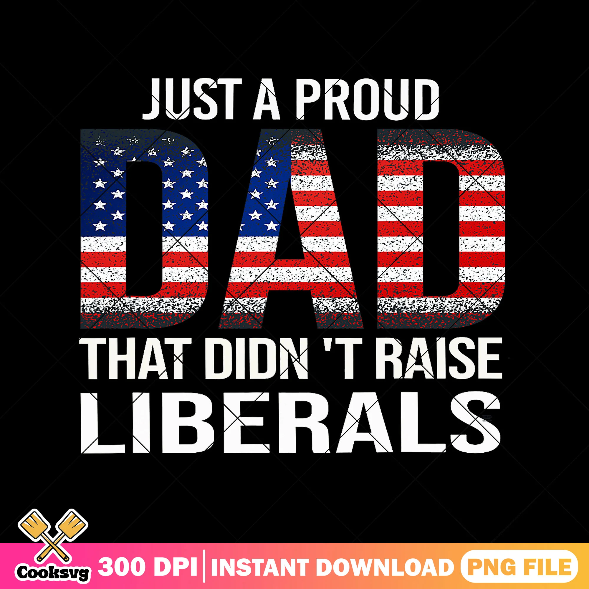 A proud dad that didnt raise png, liberal american flag png, 4th of july png
