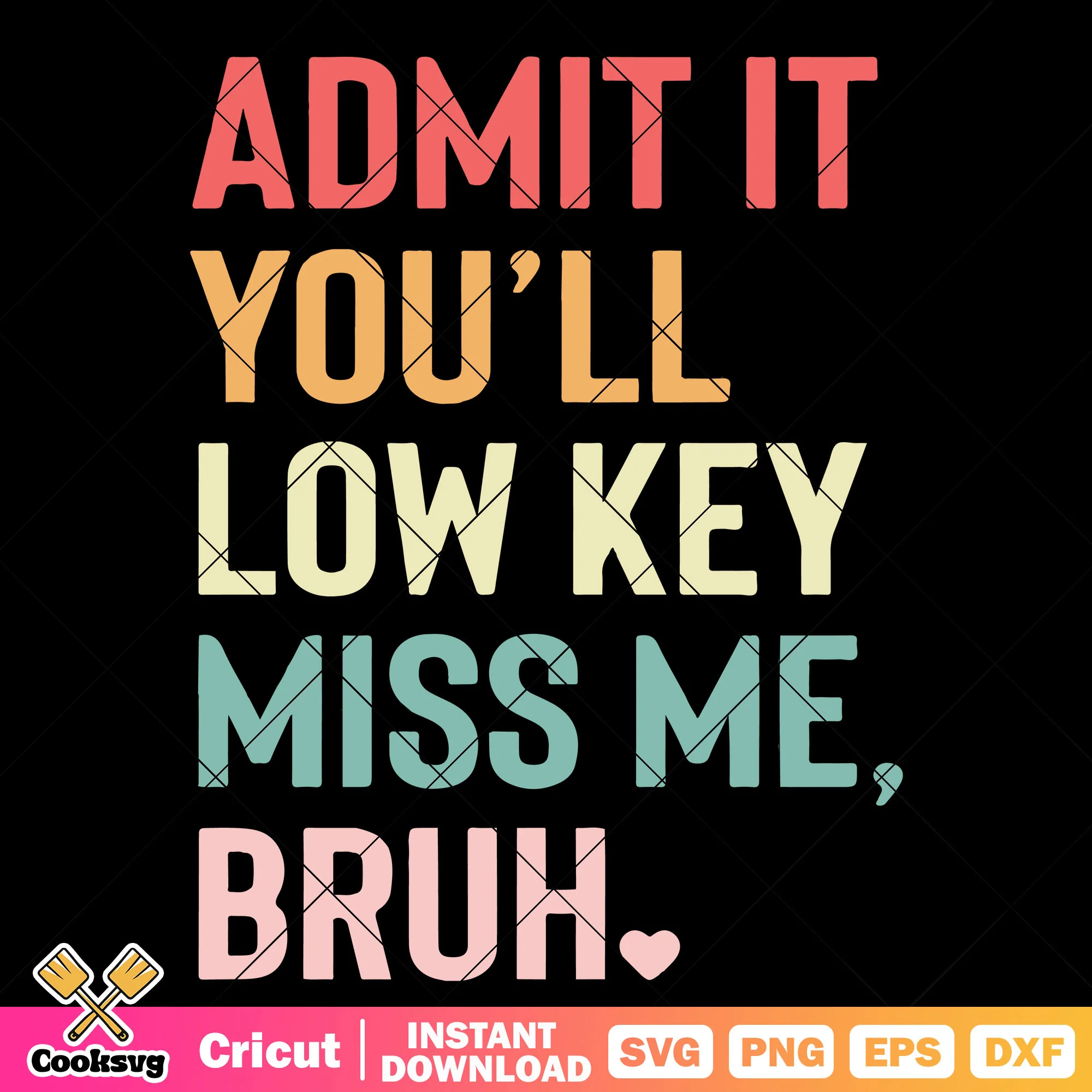 Admit it you will low key miss me svg, i admit it svg, trending quote svg