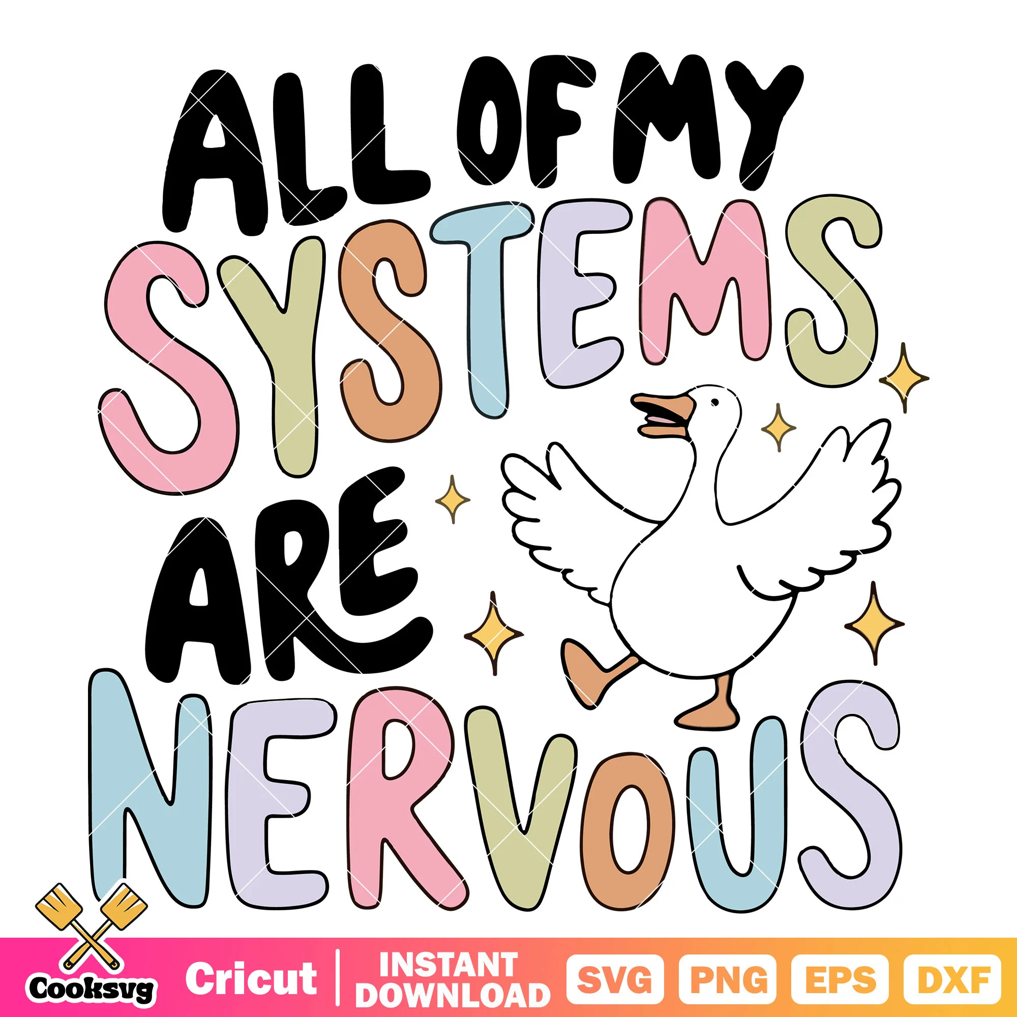 All of my system are nervous svg, Mental Health Svg, Silly Goose Svg