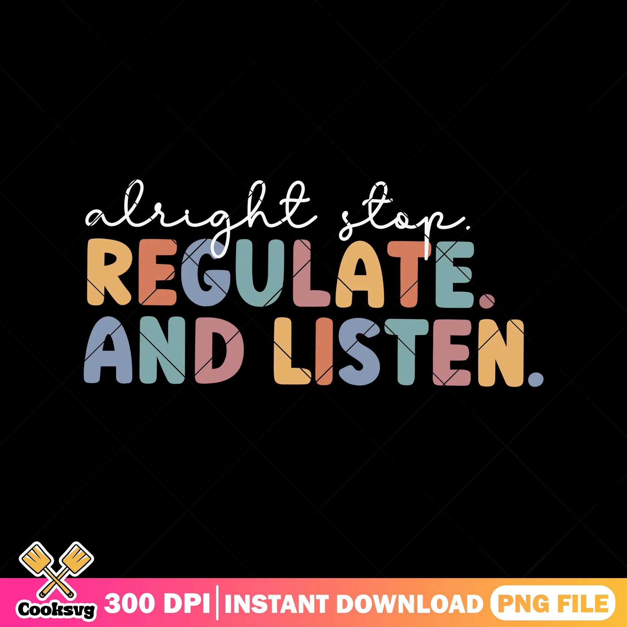 Alright step file png, back to school logo png, regulate and listen png