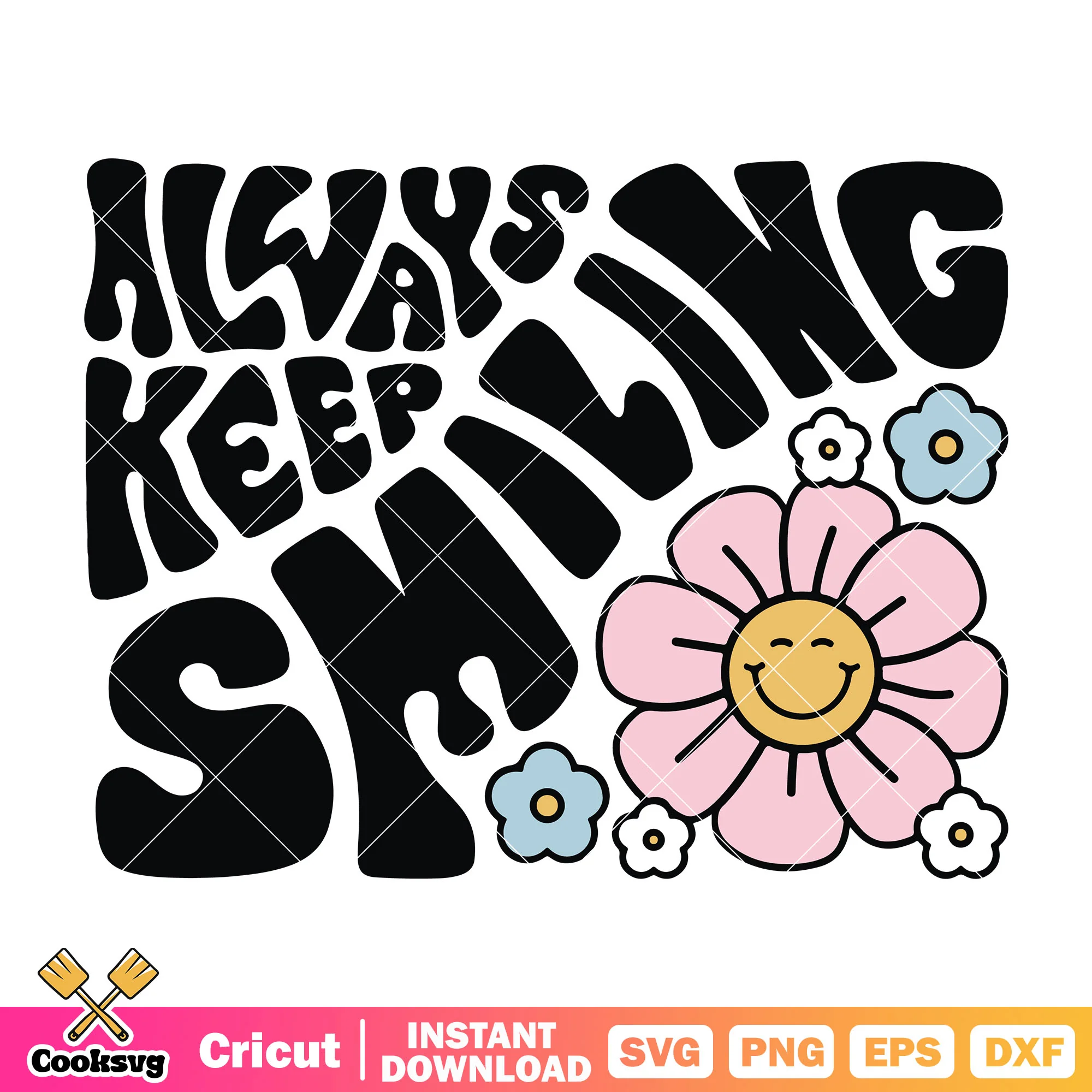 Always keep smiling flower svg, flower smile svg, keep on smile svg