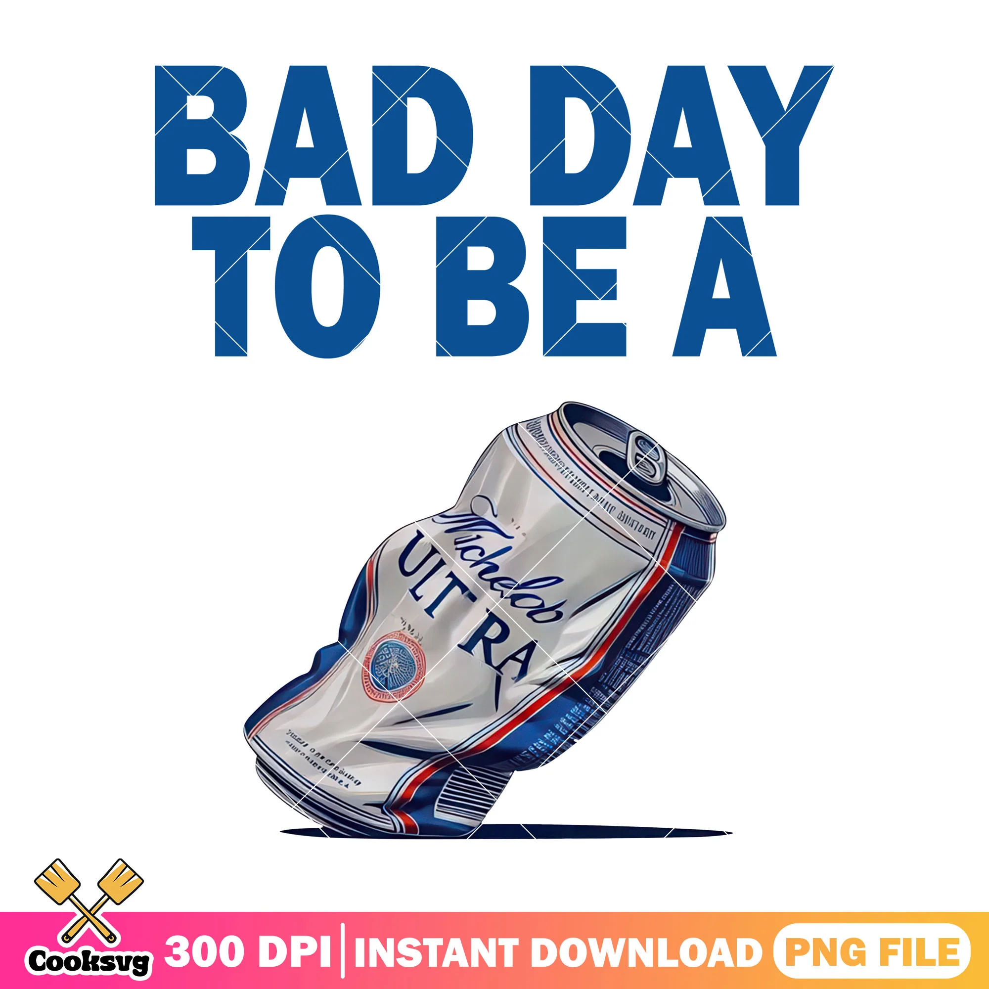 Bad day to be Michelob Ultra beer png, bad day to be a beer png