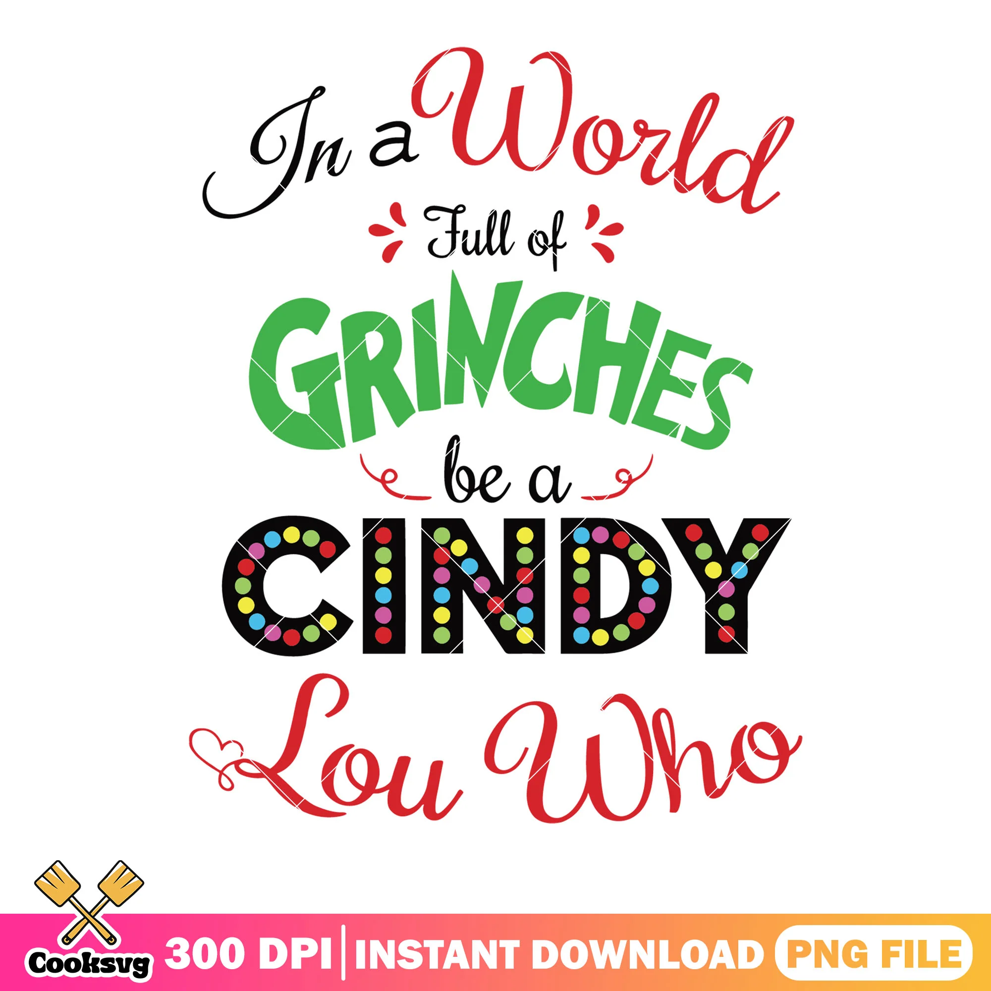 Be a cindy lou who png, the grinch png, xmas decorations png