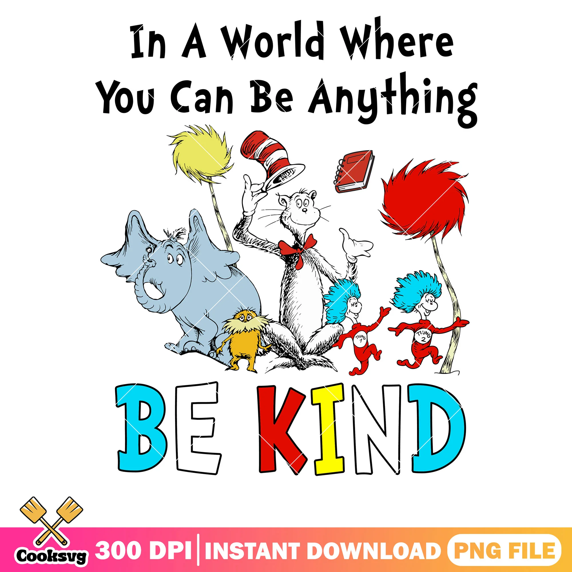 Be kind with dr seuss and friends png, dr seuss quotes png