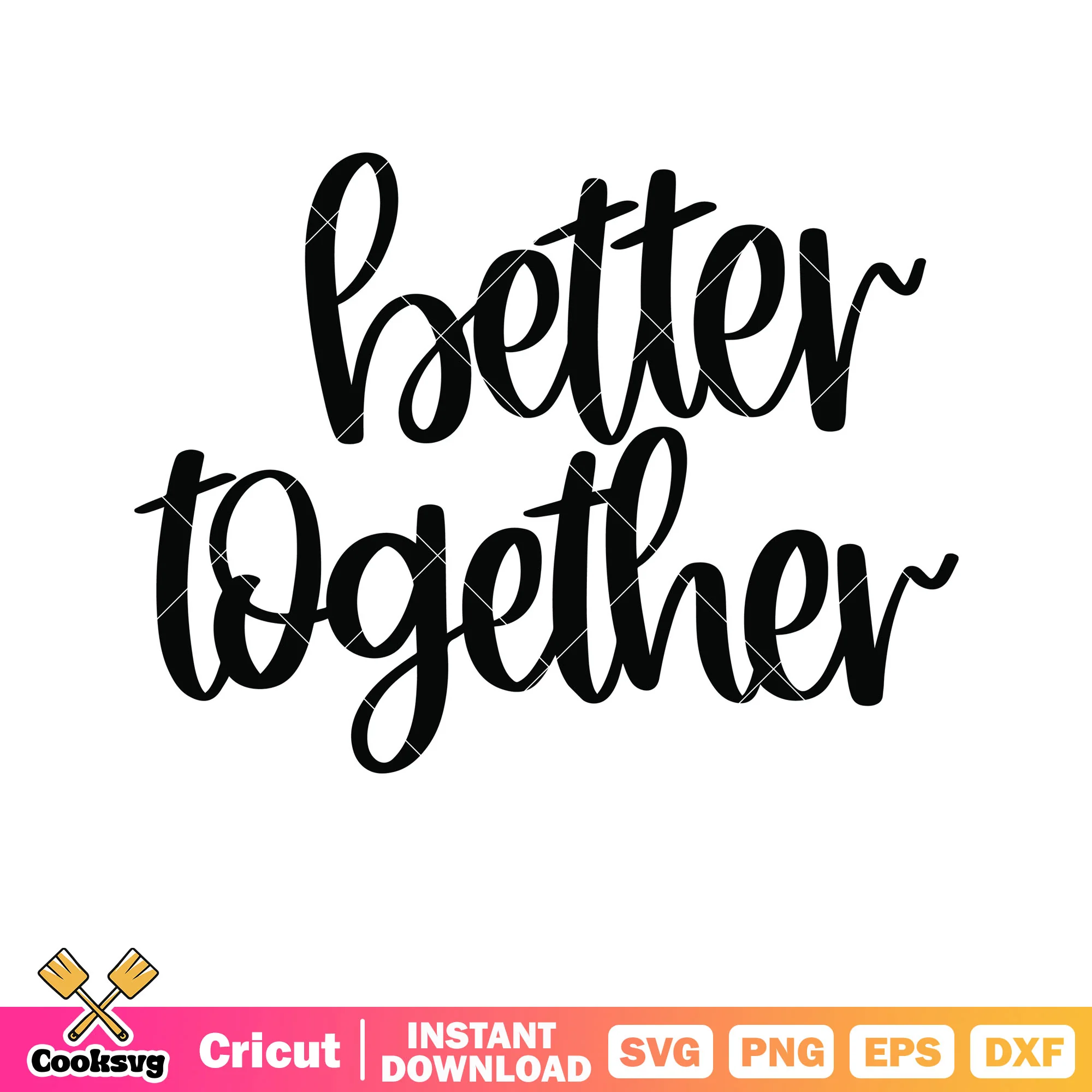 Better together valentine text svg, love valentines svg, valentine text svg
