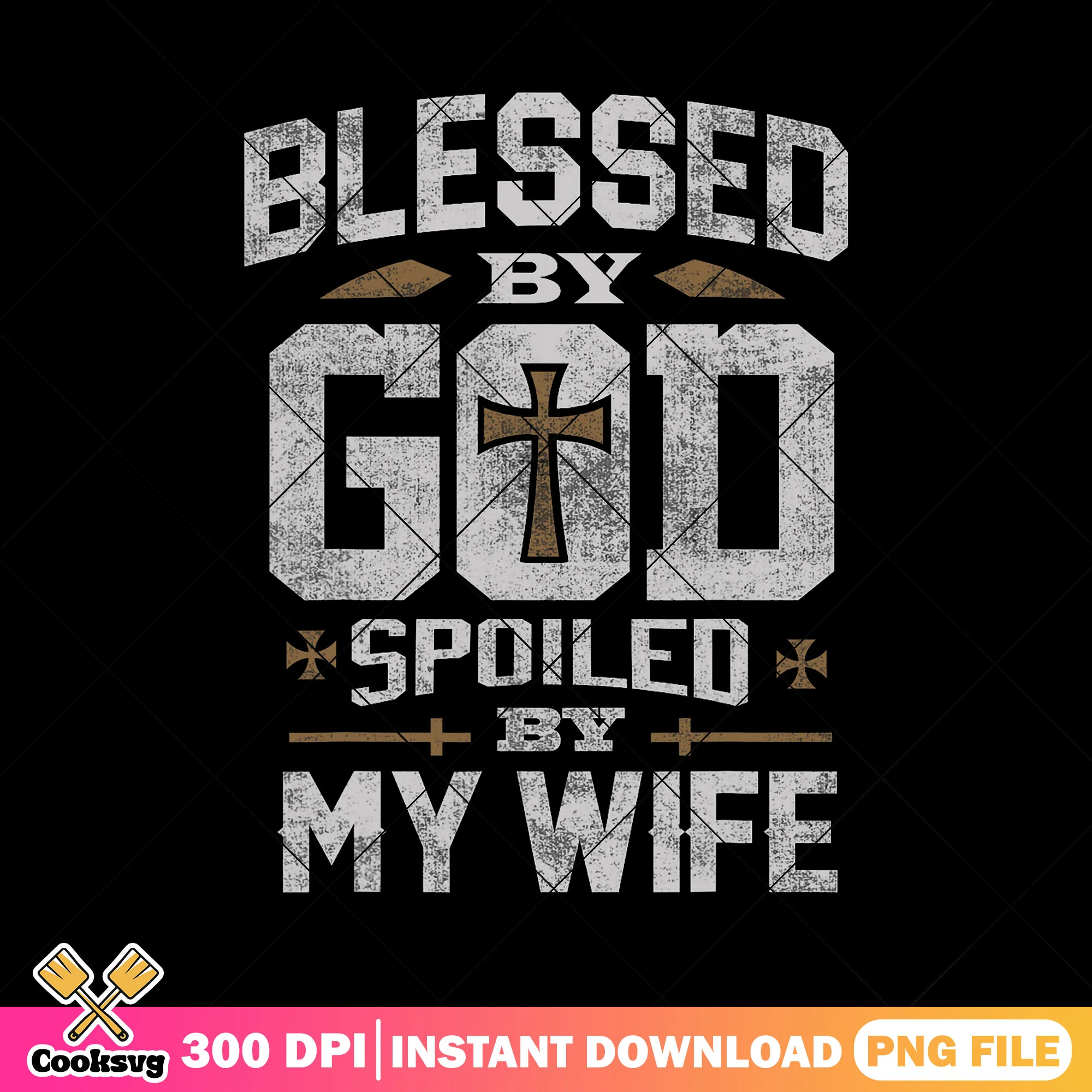 Blessed god spoiled by my wife png, blessed by god png, god quote png
