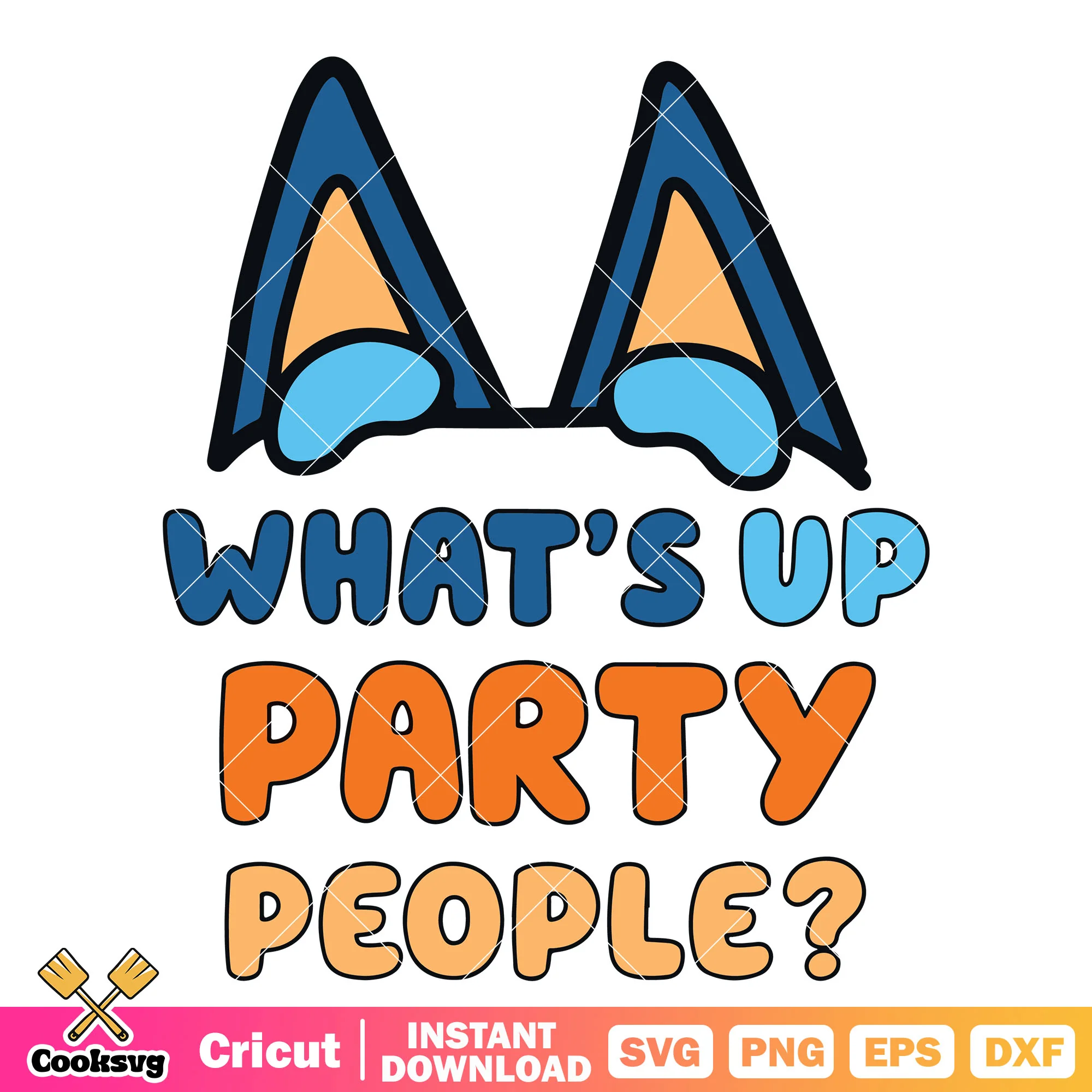 Bluey whats up party people svg, whats up party people svg