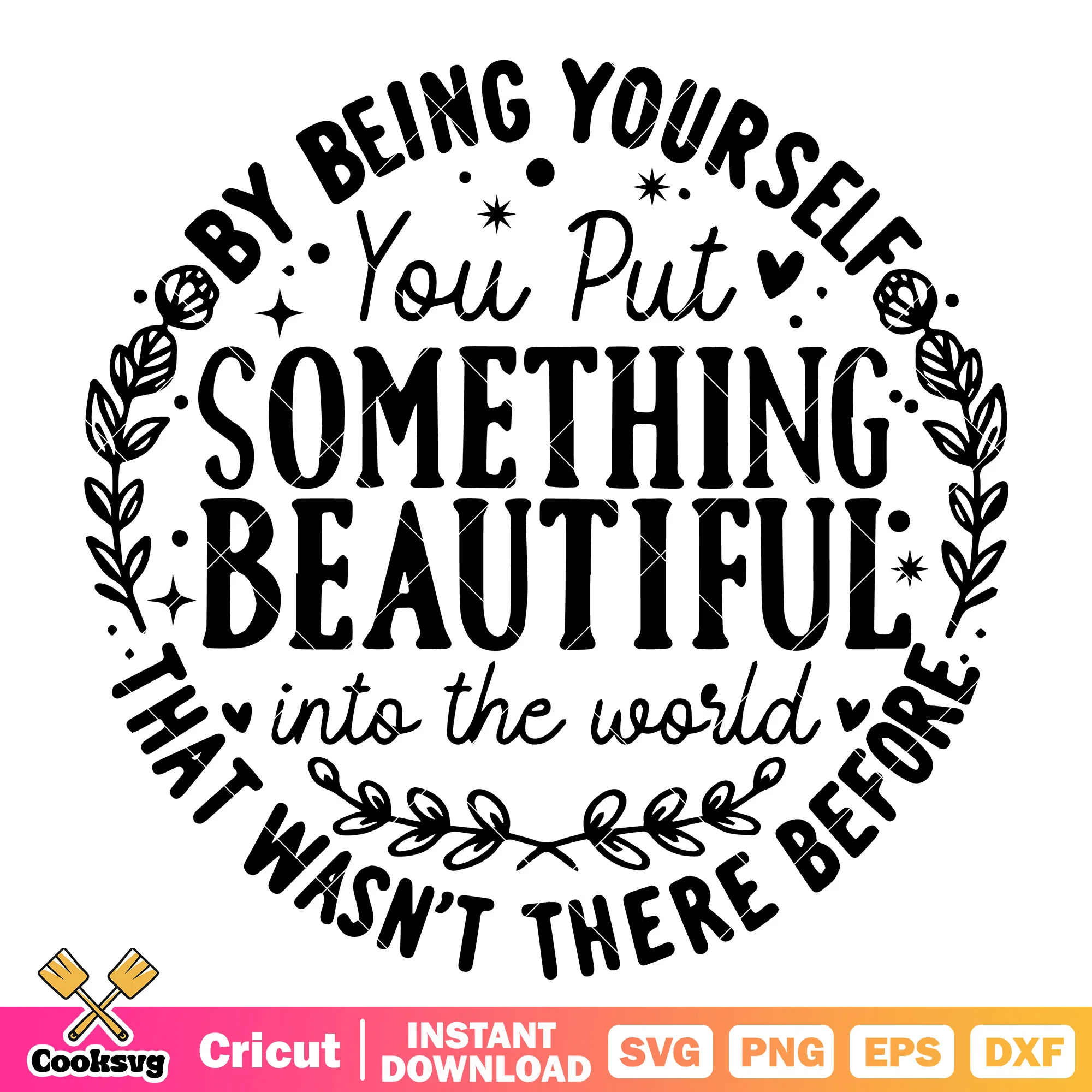 By being yourself you put something svg, be yourself quotes svg