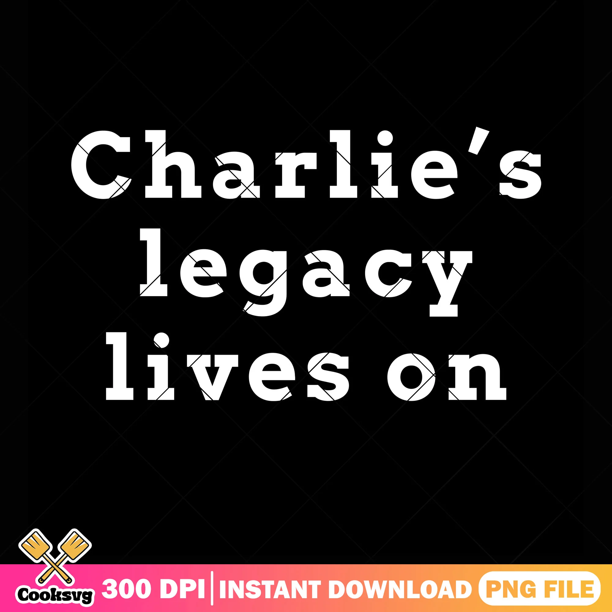 Charlie kirk legacy lives on file png, Charlie kirk quotes png