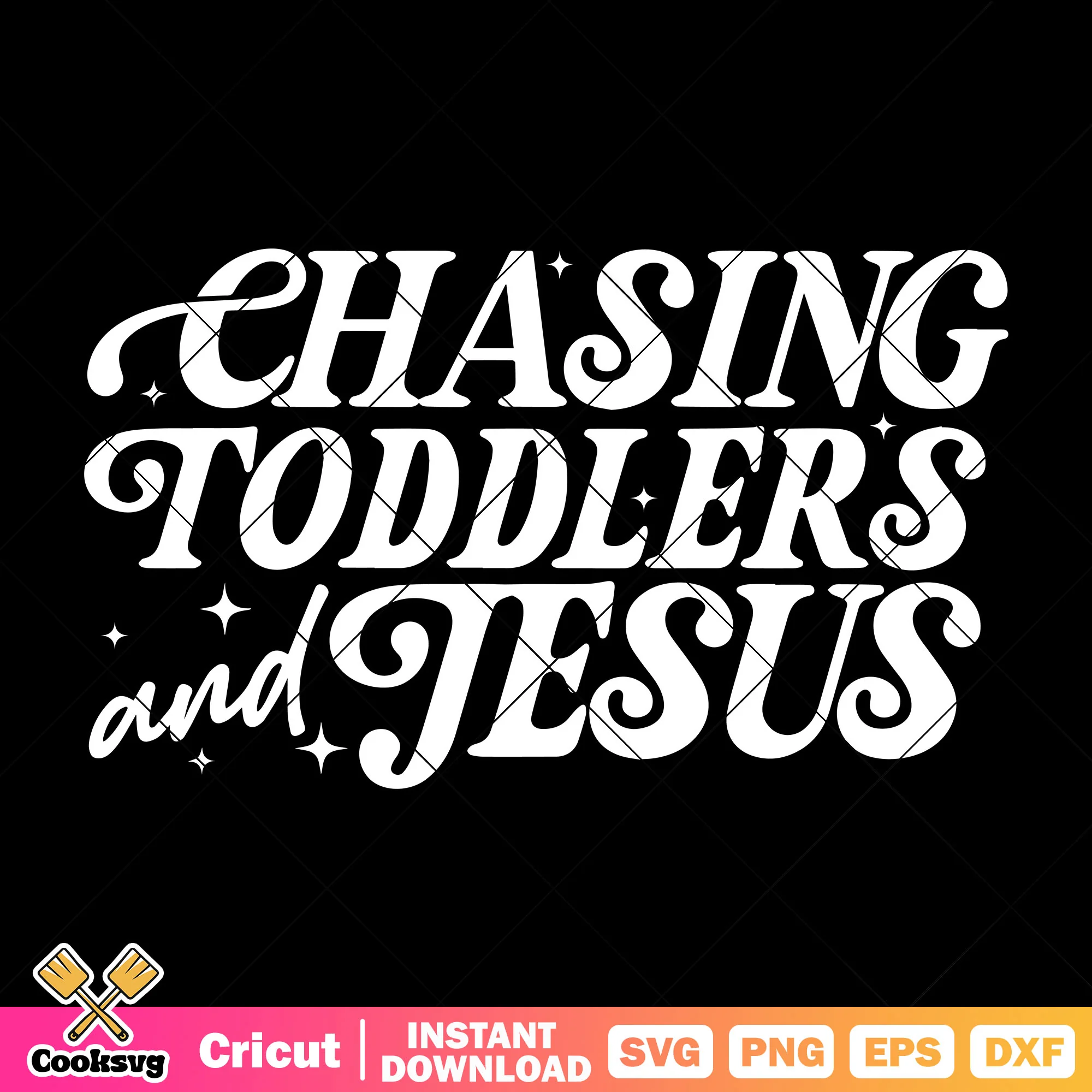 Chasing toddlers and  jesus svg, chasing jesus svg, jesus quotes svg
