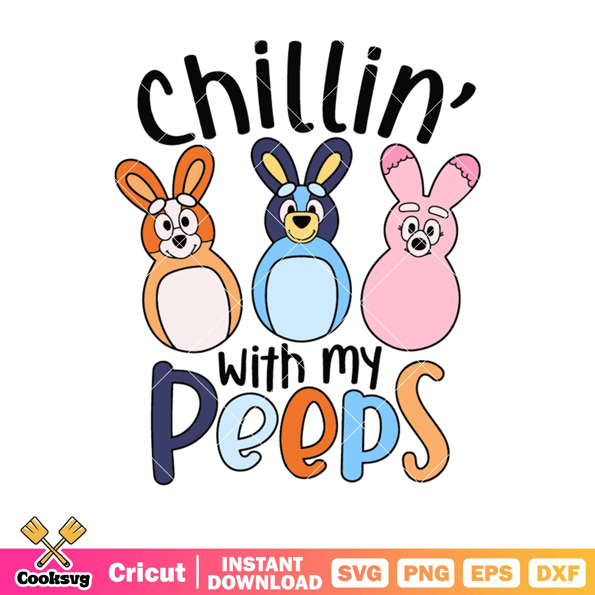 Chillin bluey with my peeps svg, bluey friends svg, bluey easter bunny svg