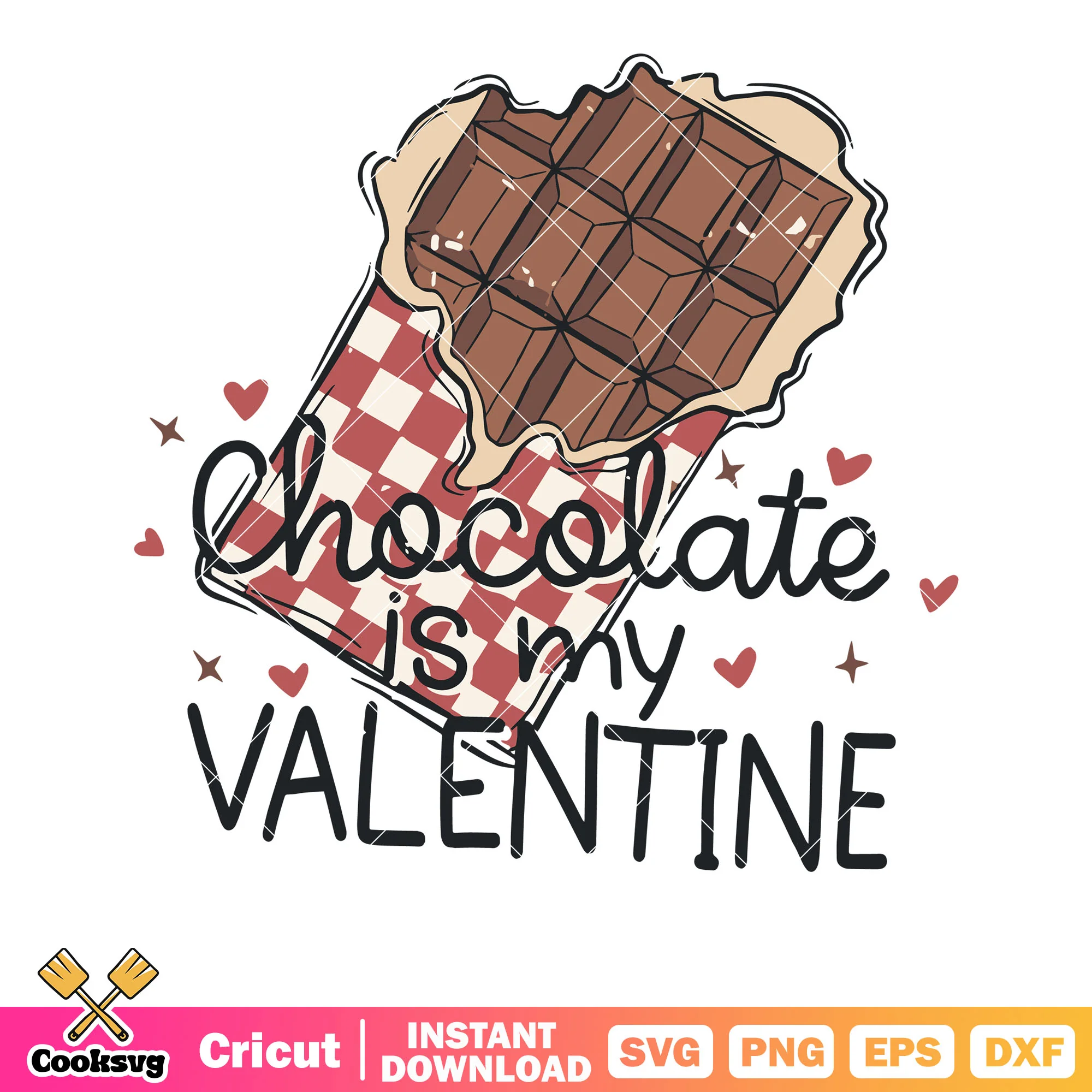 Chocolate is my valentine file svg, chocolate valentine svg