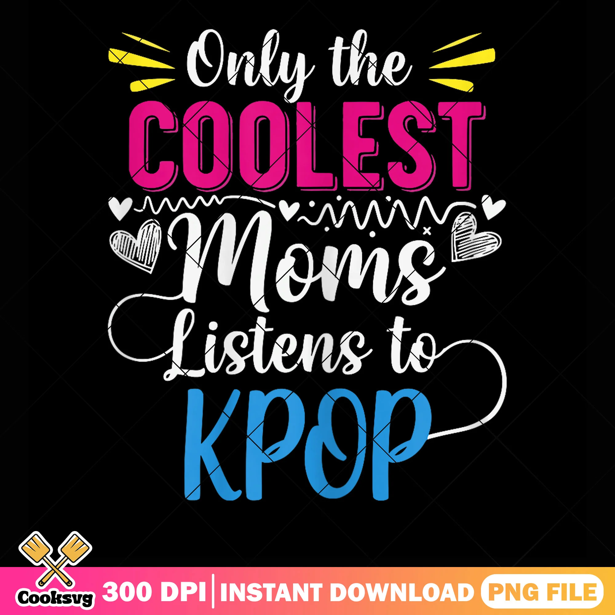 Coolest moms listens to kpop png, kpop netflix png, funny quotes png