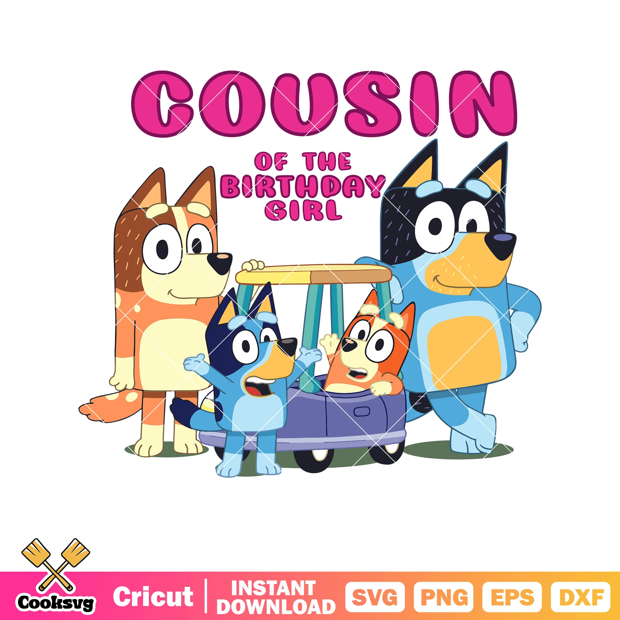 Cousin of the birthday girl svg, bluey funny svg, bluey family svg