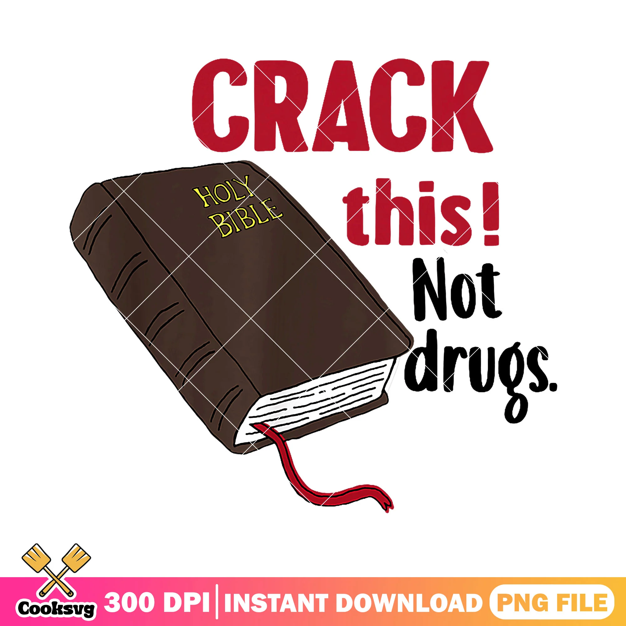 Crack this not drugs png, drug quotes png, holy bible png