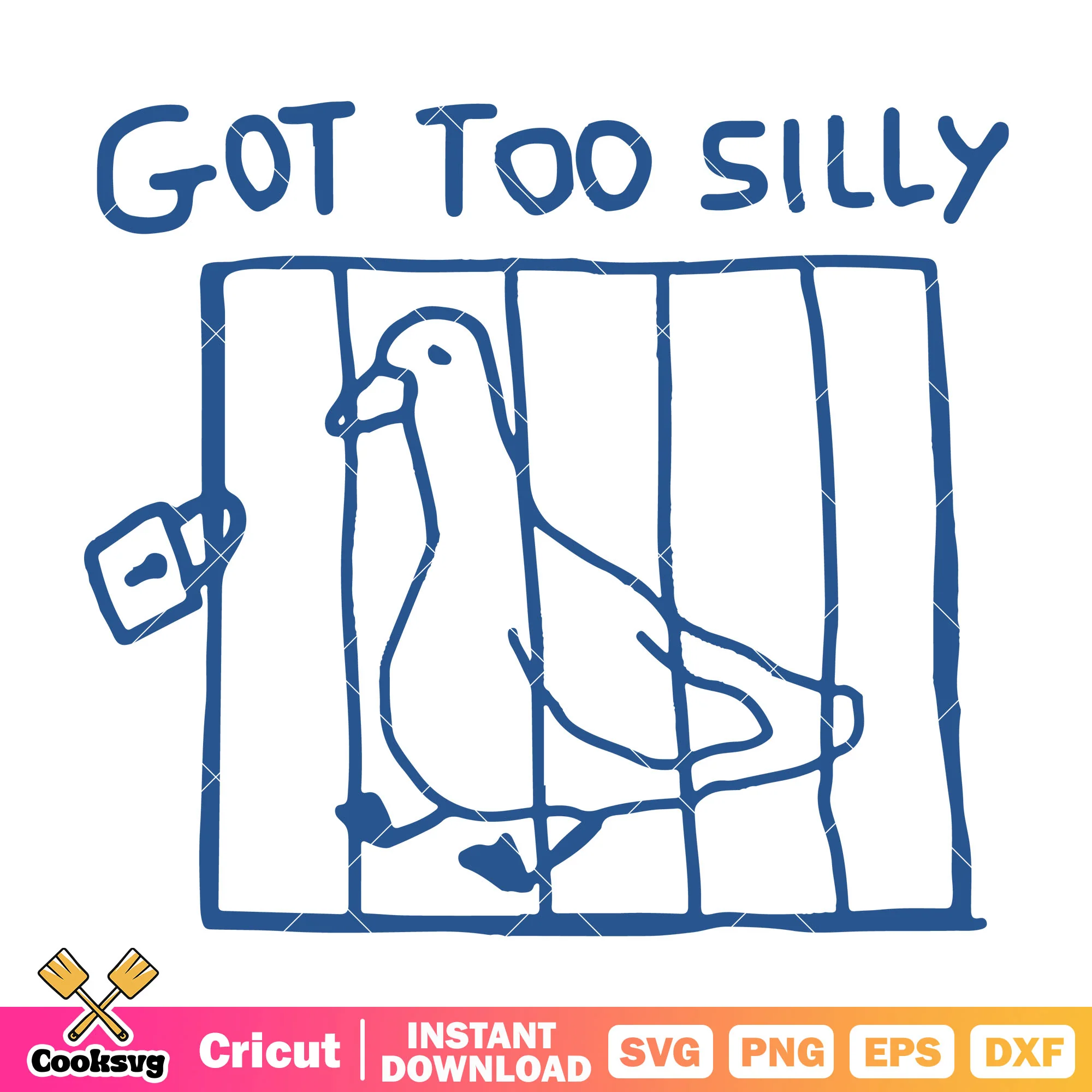 Cute got too silly svg file, got too silly svg, silly goose meme svg