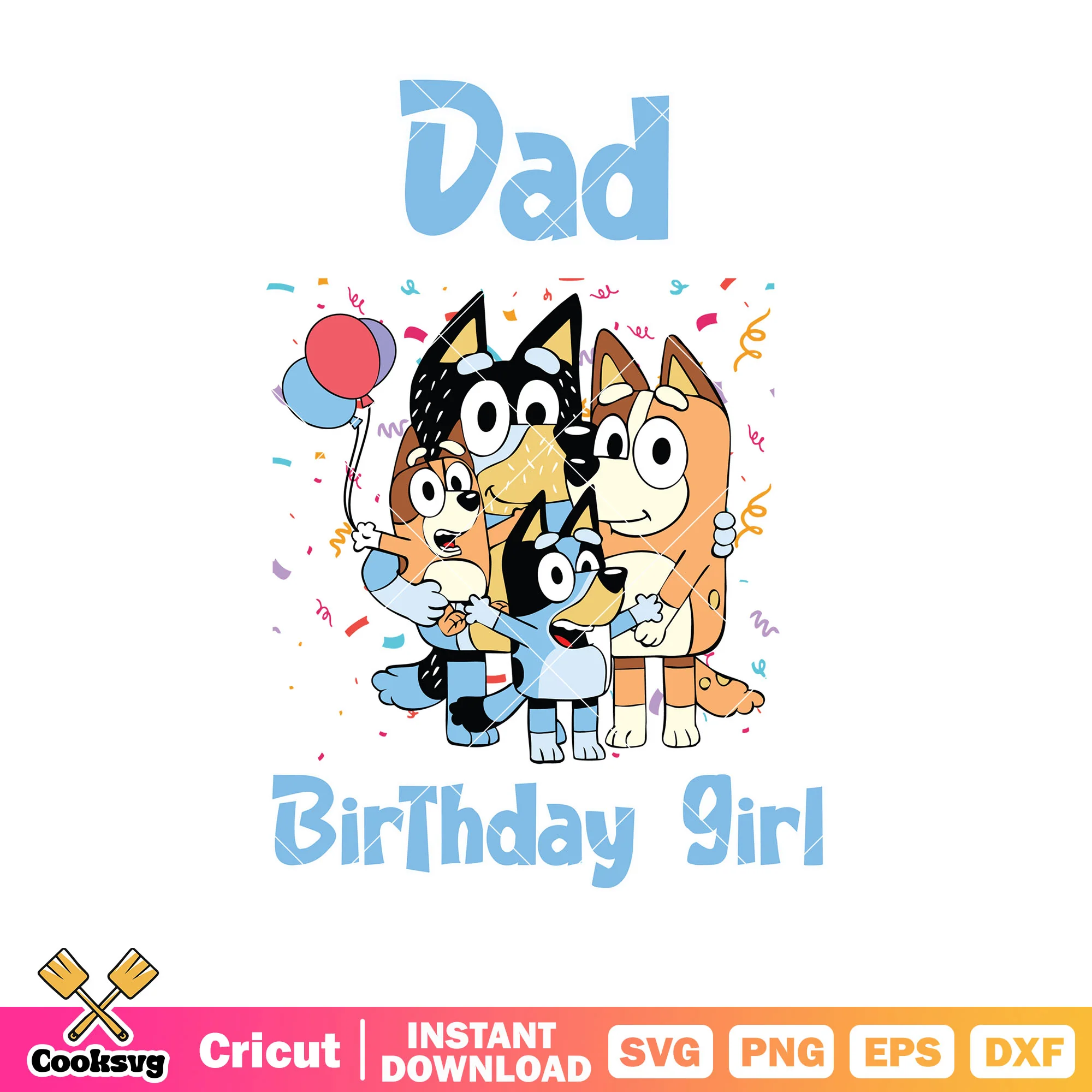 Dad of the birthday girl svg, family bluey svg, bluey dad gifts svg