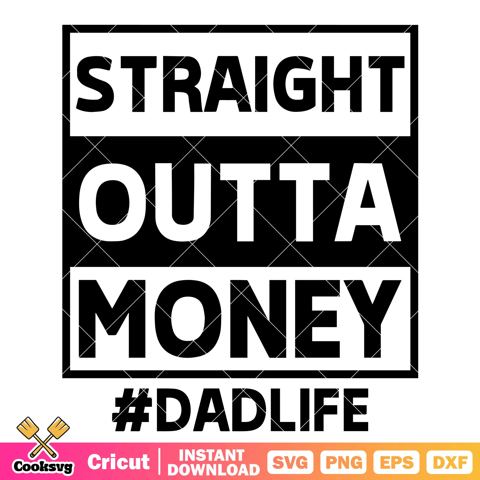Dad straight outta money svg, dad life svg, father day svg
