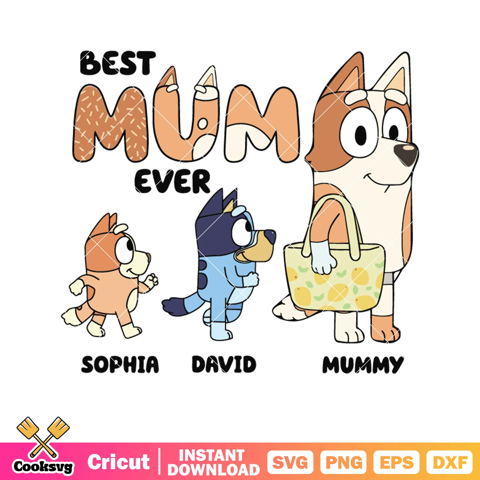 David sophia mummy best mum ever svg, bluey family svg, character bluey svg