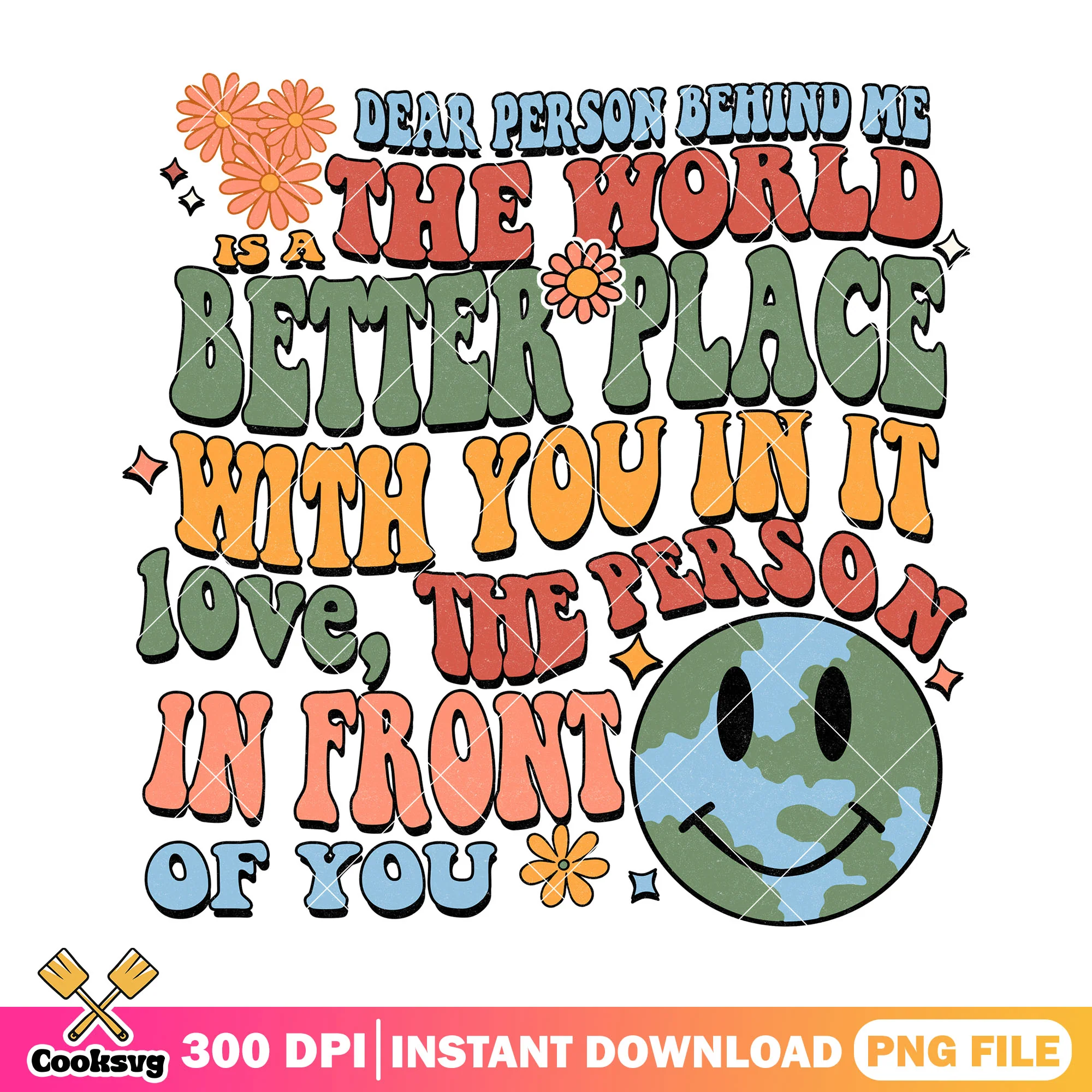 Dear person behind me is a the world png, when is earth day png