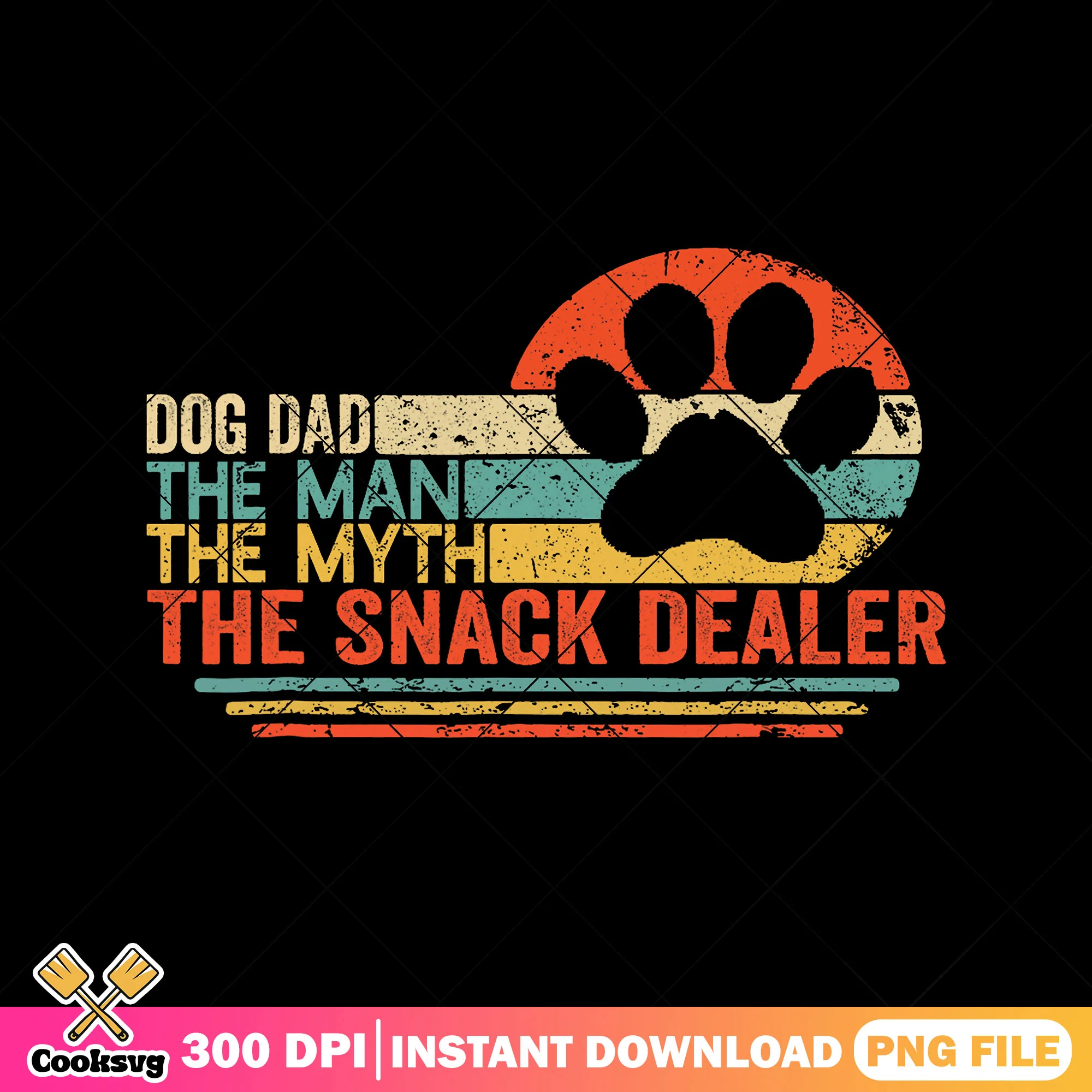Dog dad the man the myth the snack dealer png, funny dad png, fathers day png