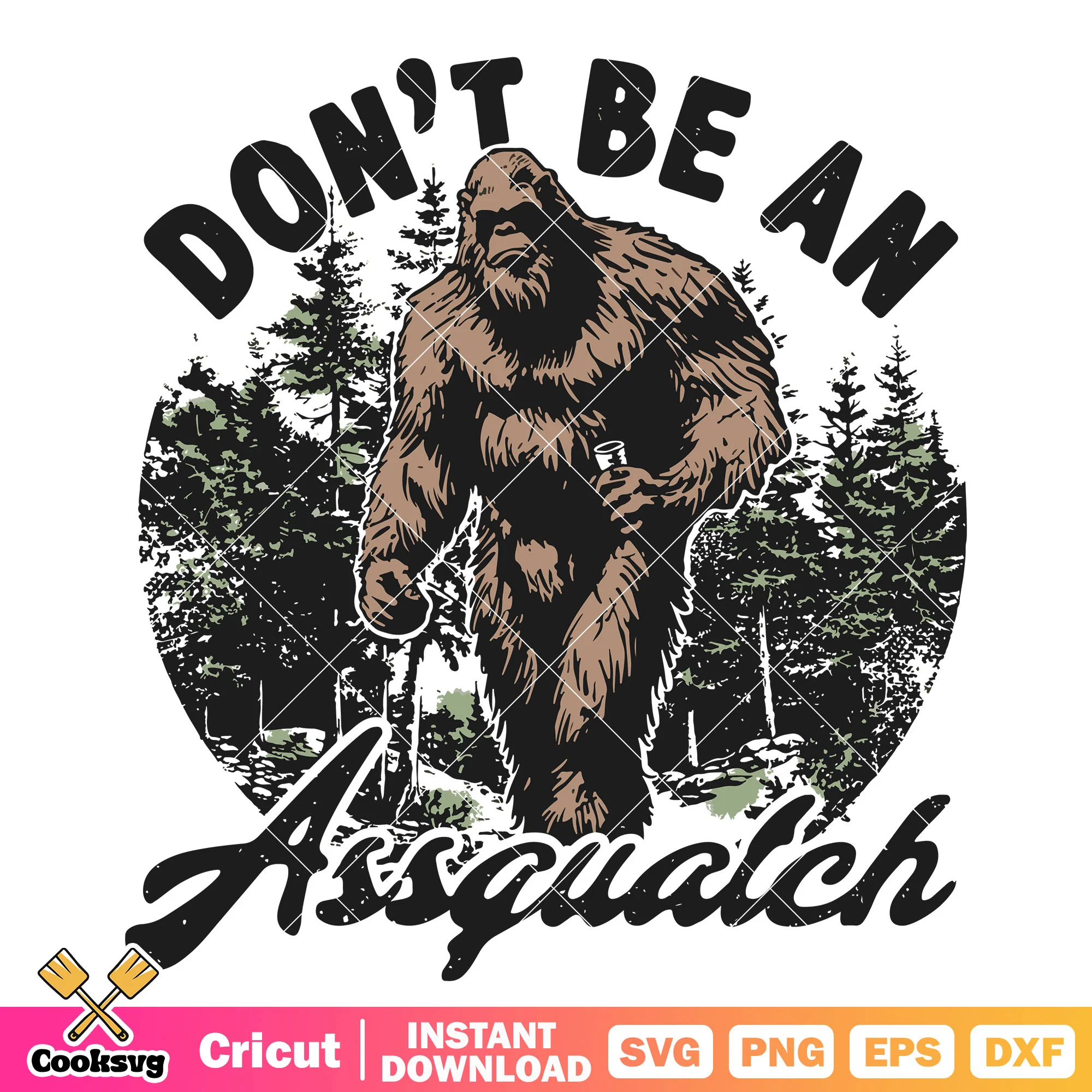 Dont be an assquatch kingkong svg, funny camping quotes svg