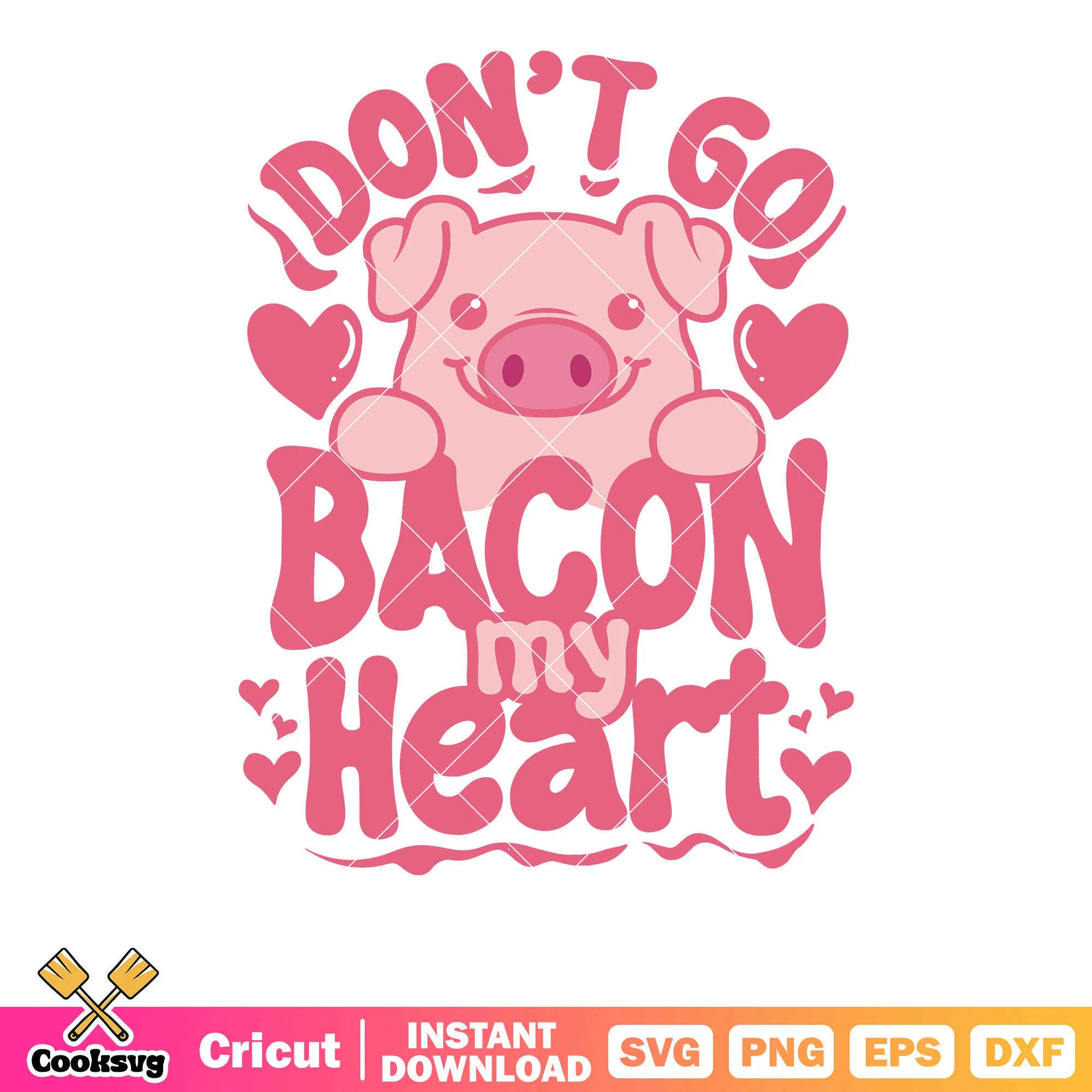 Dont go bacon my heart valentine svg, bacon valentine svg