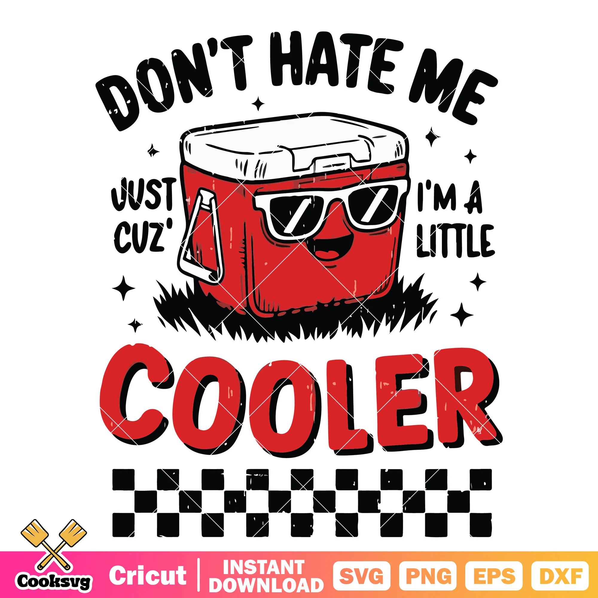 Dont hate me Im little cooler svg, Little Cooler Svg, Funny Design Svg