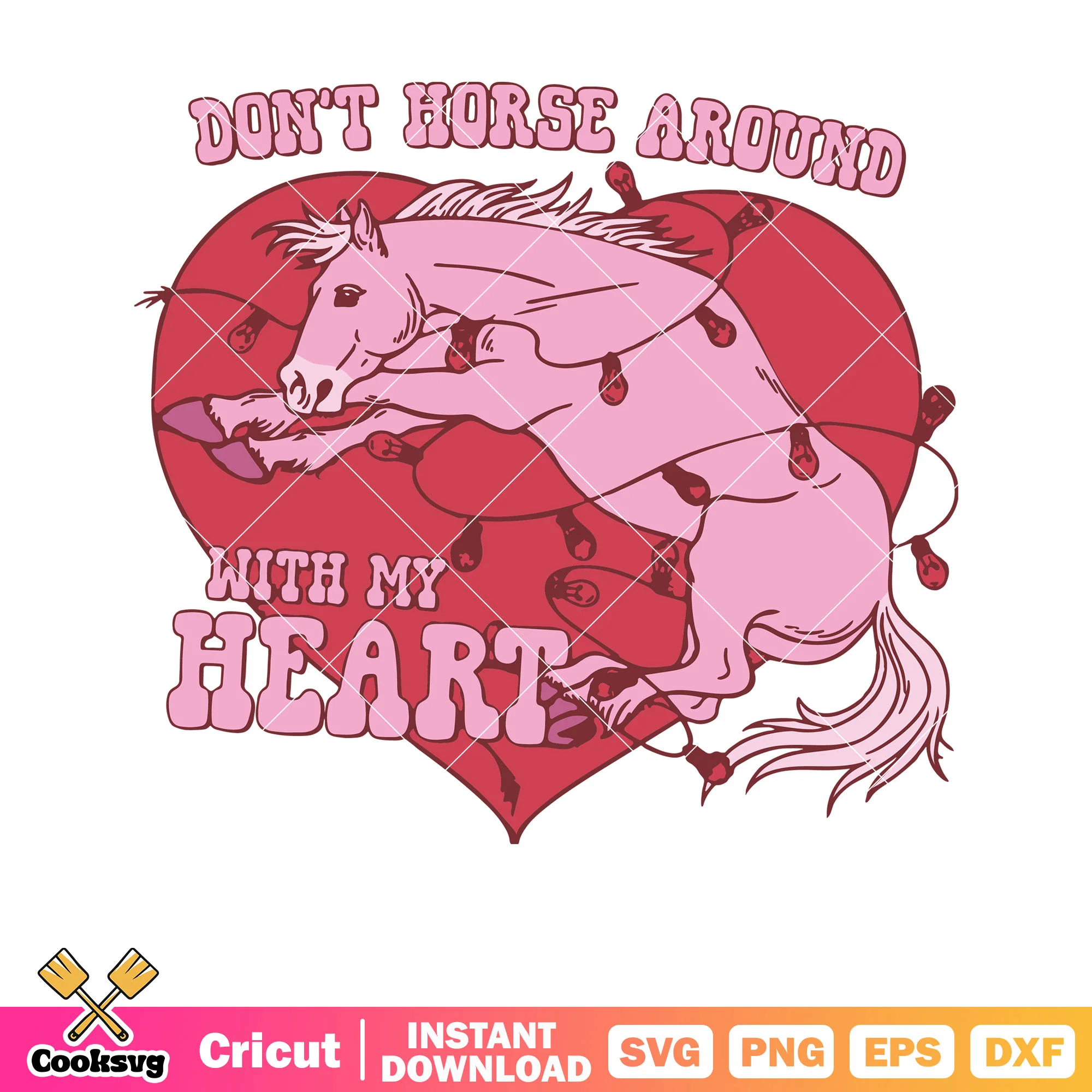 Dont horse around with my heart svg, horse valentines svg