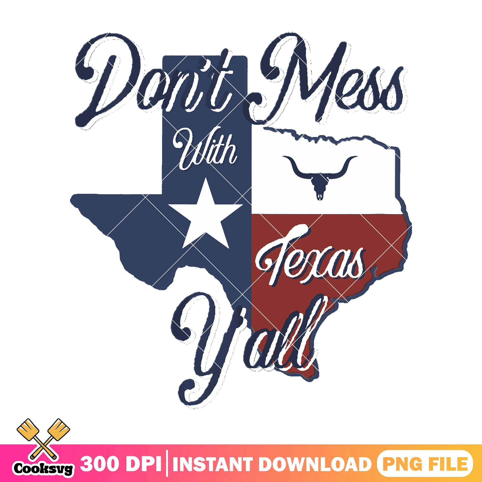 Dont Mess With Texas design png, texas quotes png, love texas png