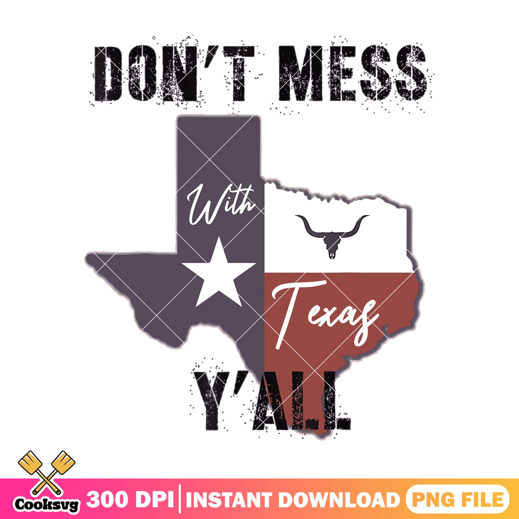 Dont Mess With Texas png, texas quotes png, vintage texas png