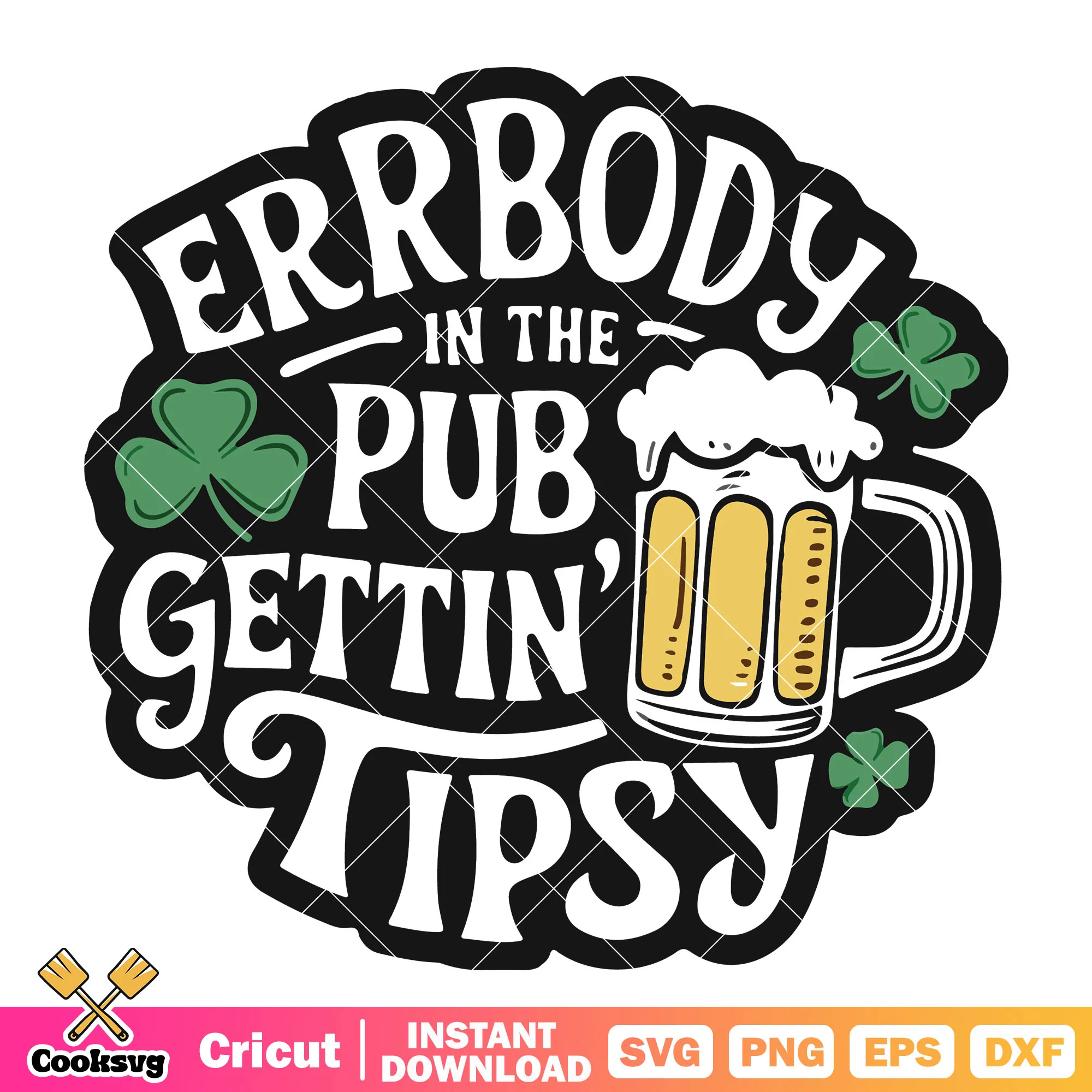 Errbody in the pub gettin tipsy svg, st patricks day beer svg