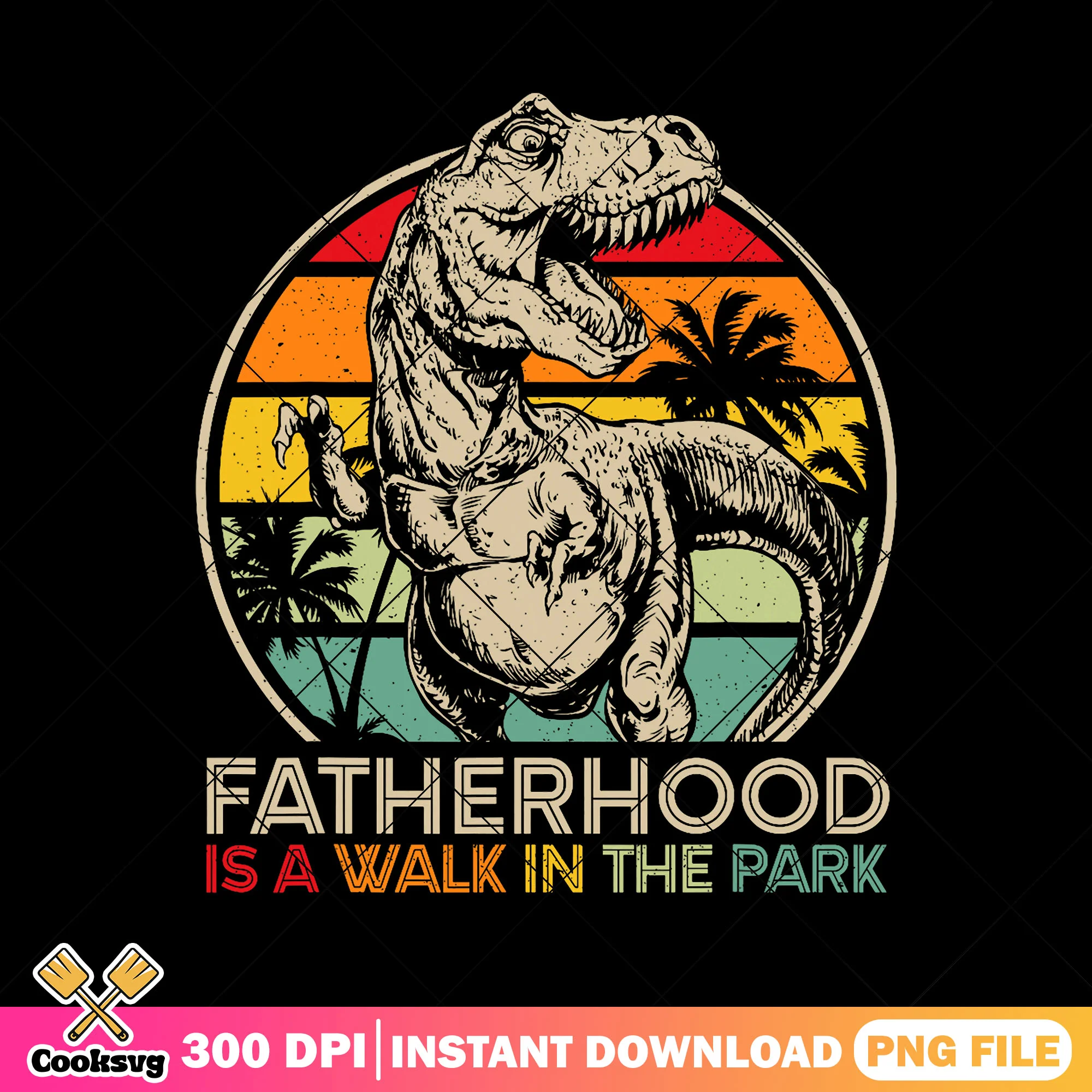 Fatherhood is a walk in the park png, dad dinosaur png, fathers day png