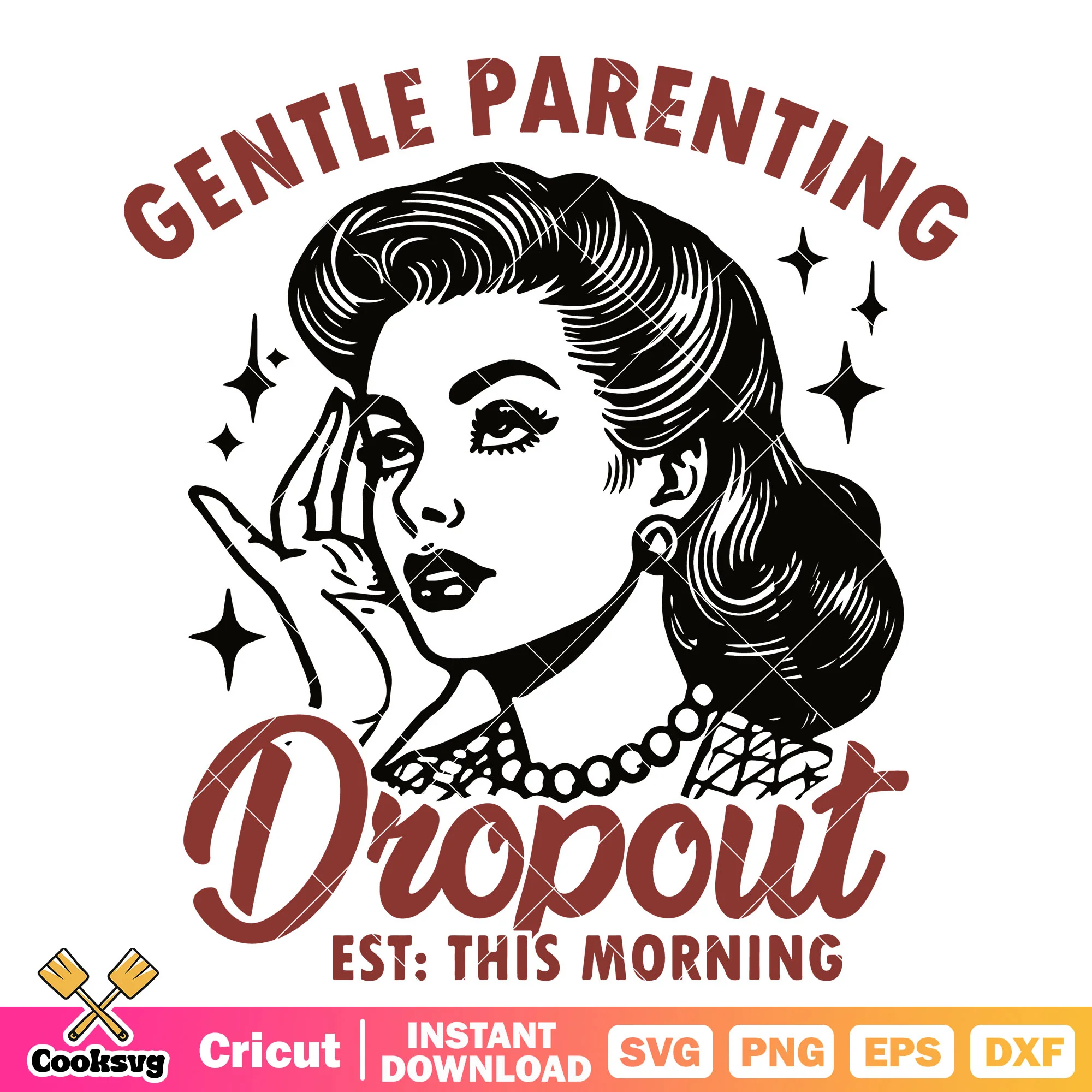 Gentle parenting dropout svg, 90s women svg, 90s quotes svg