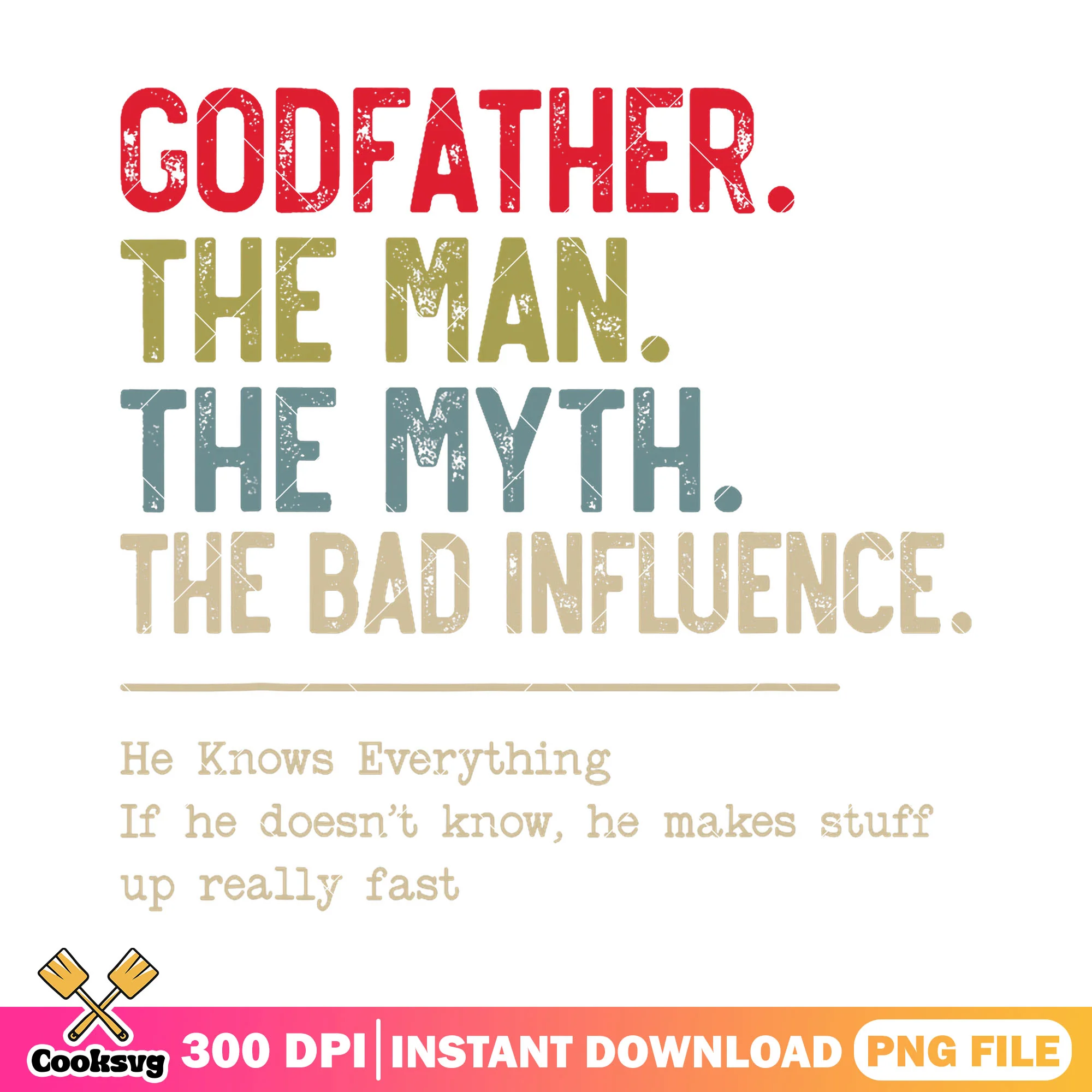 Godfather the men, the myth png, bad influence png, dad bod png, fathers day png
