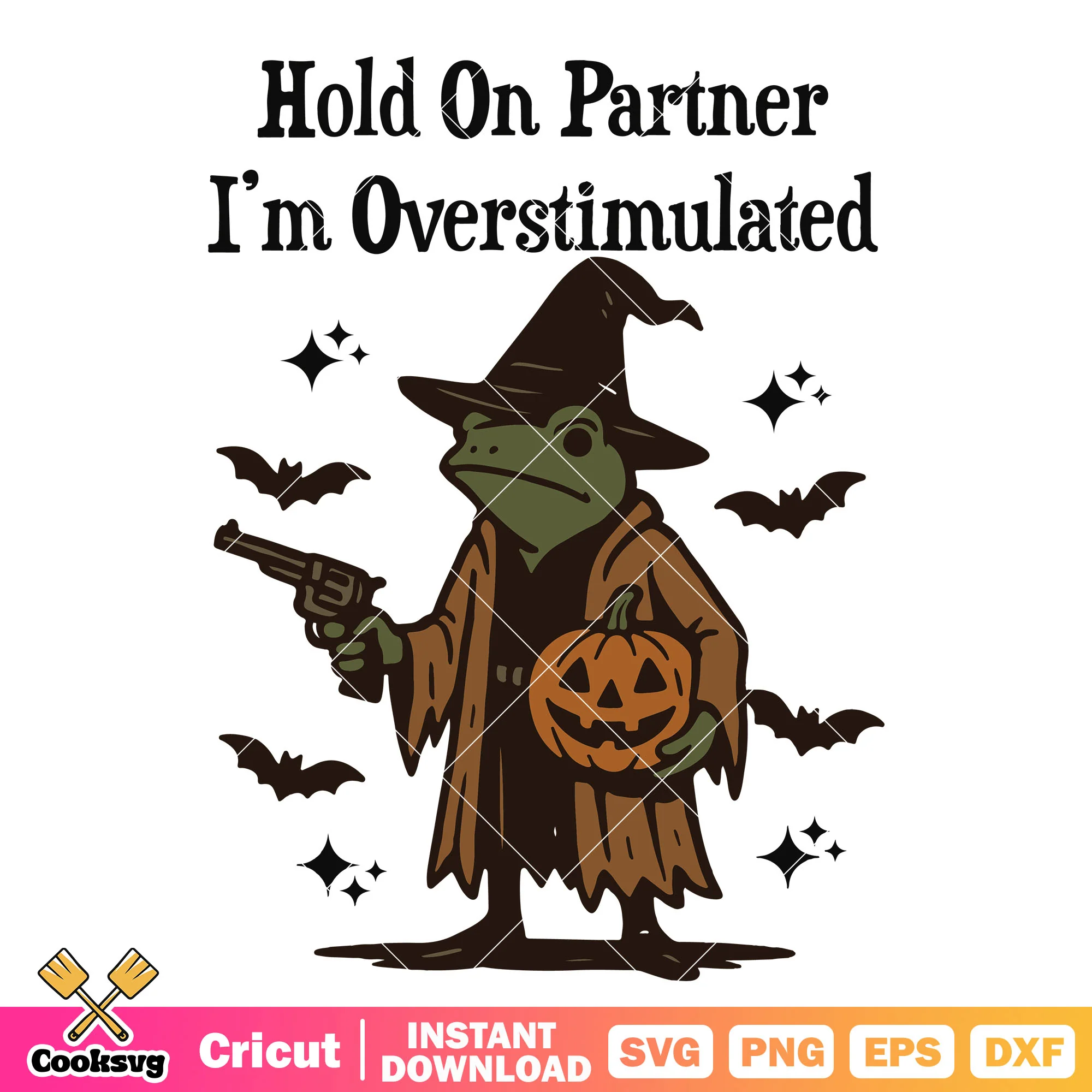 Hold on partner frog pumpkin svg, frog quotes svg, overstimulated svg