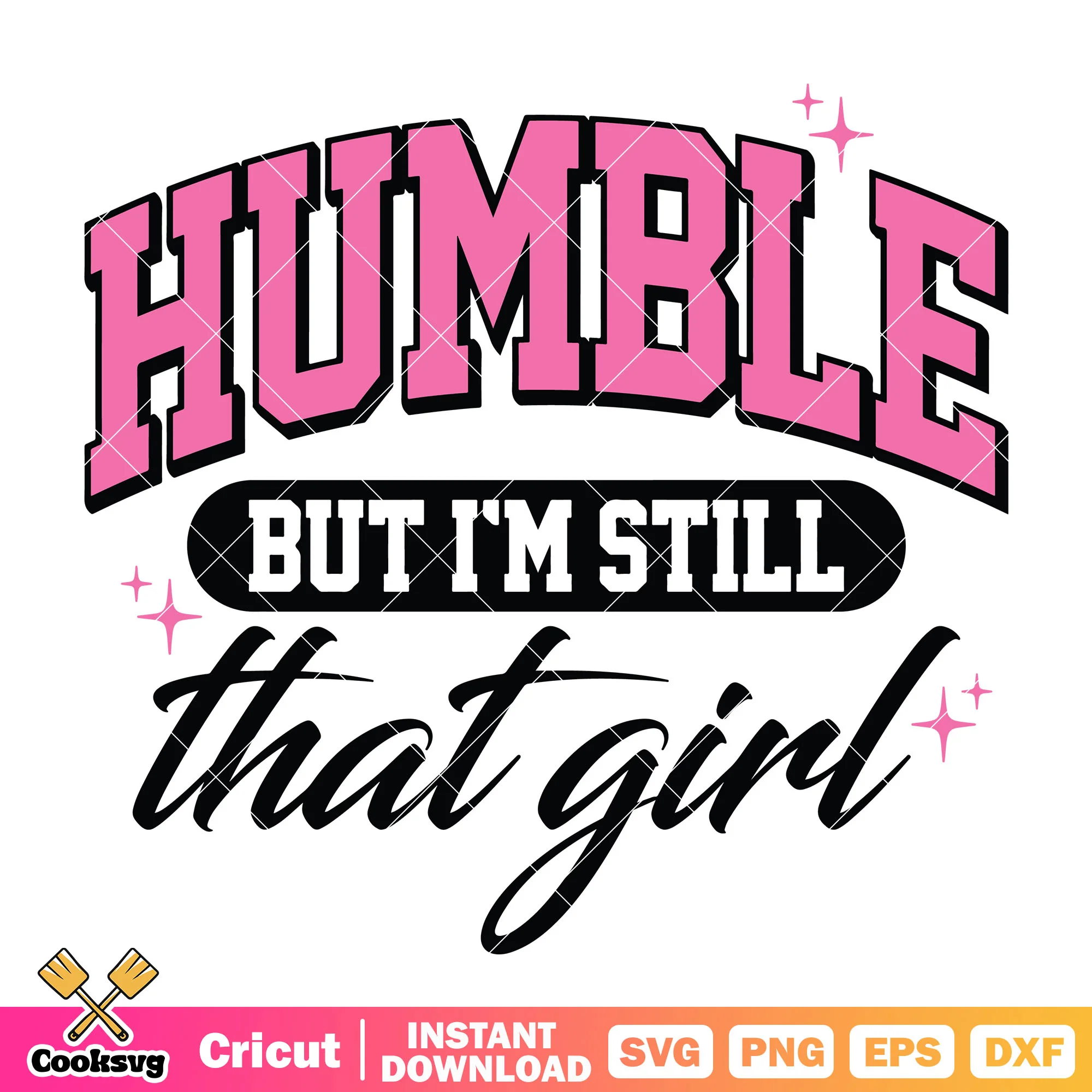 Humble but Im still that girl svg, humble kendrick lamar svg
