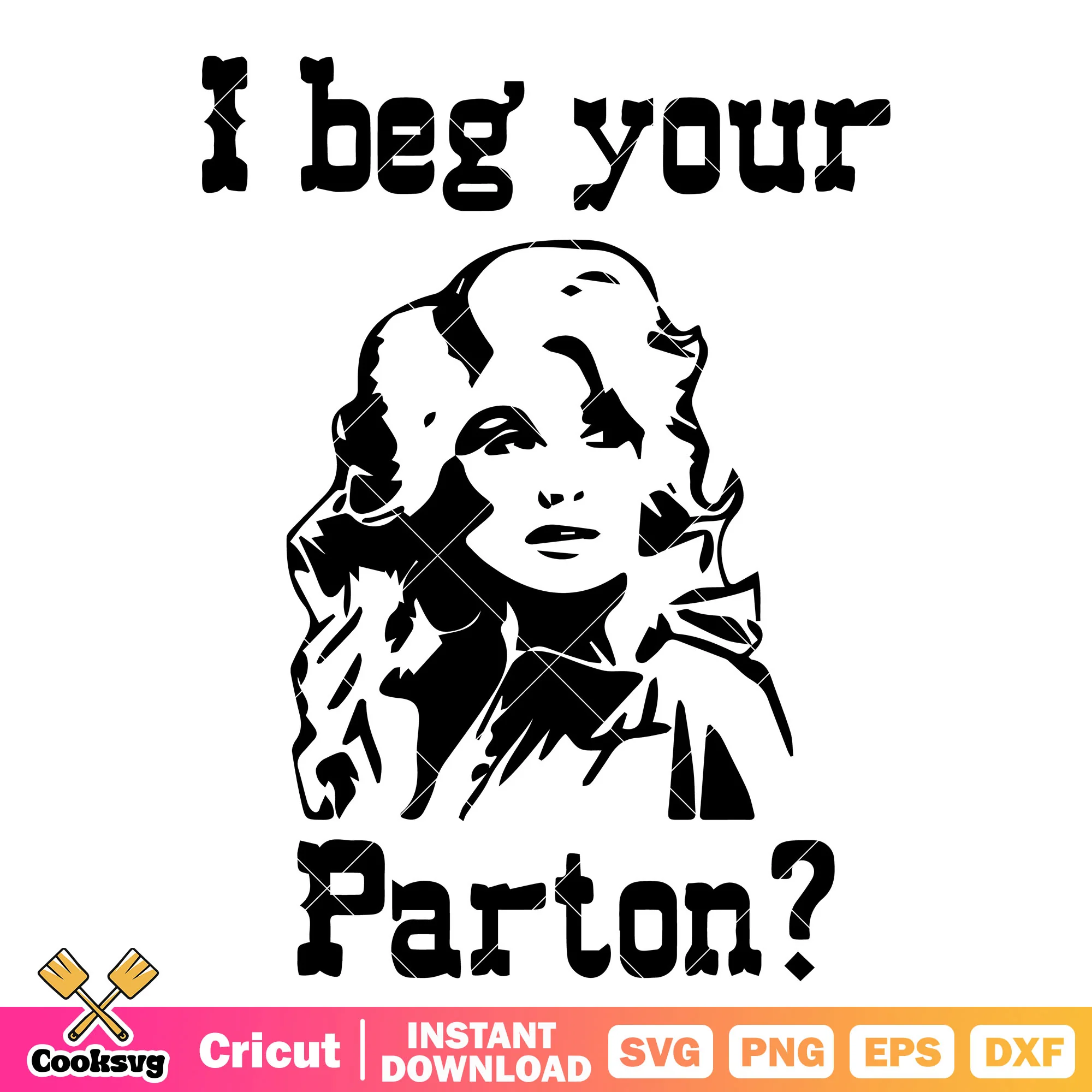 I beg your parton women svg, women quotes svg, beg your parton svg