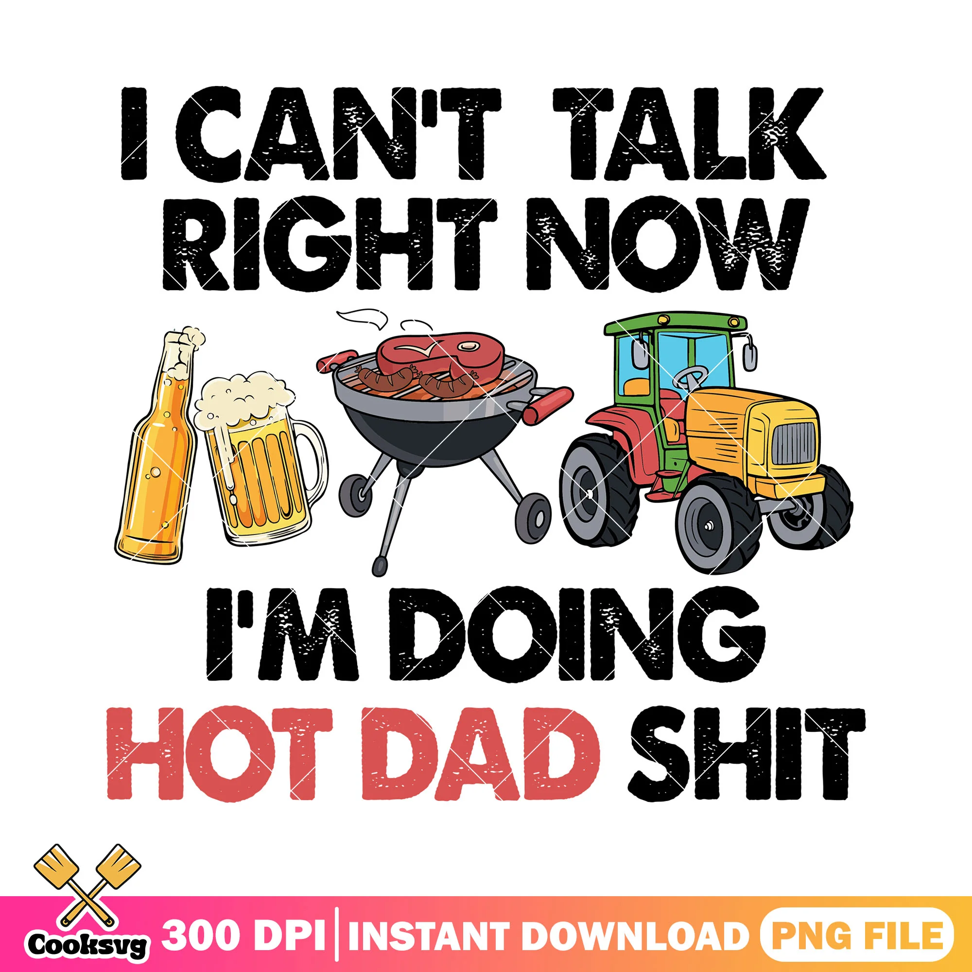 I cant talk right now png, hot dad png, truck car png, dad life png