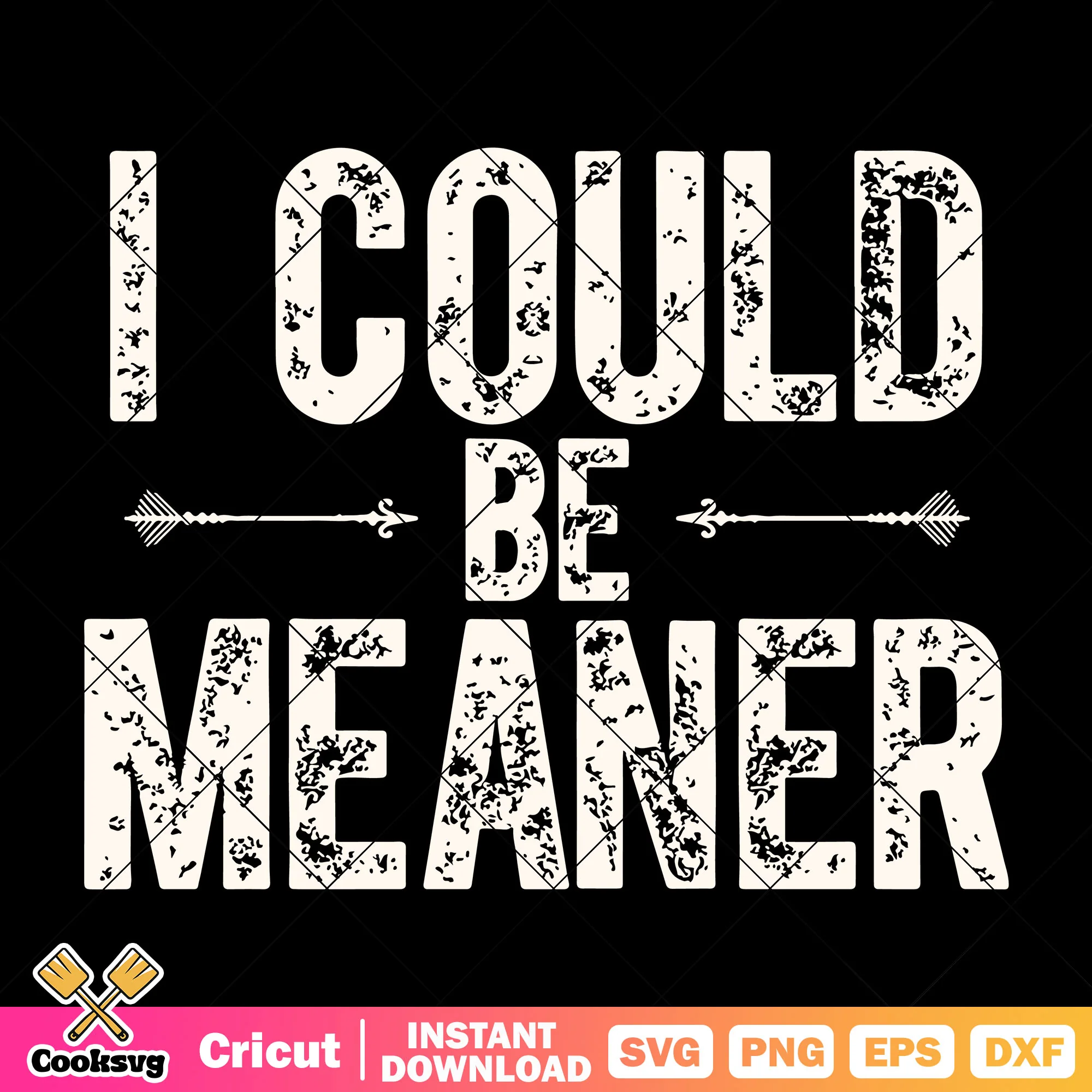 I could be meaner quote svg, Savage Quotes svg, trending quote svg