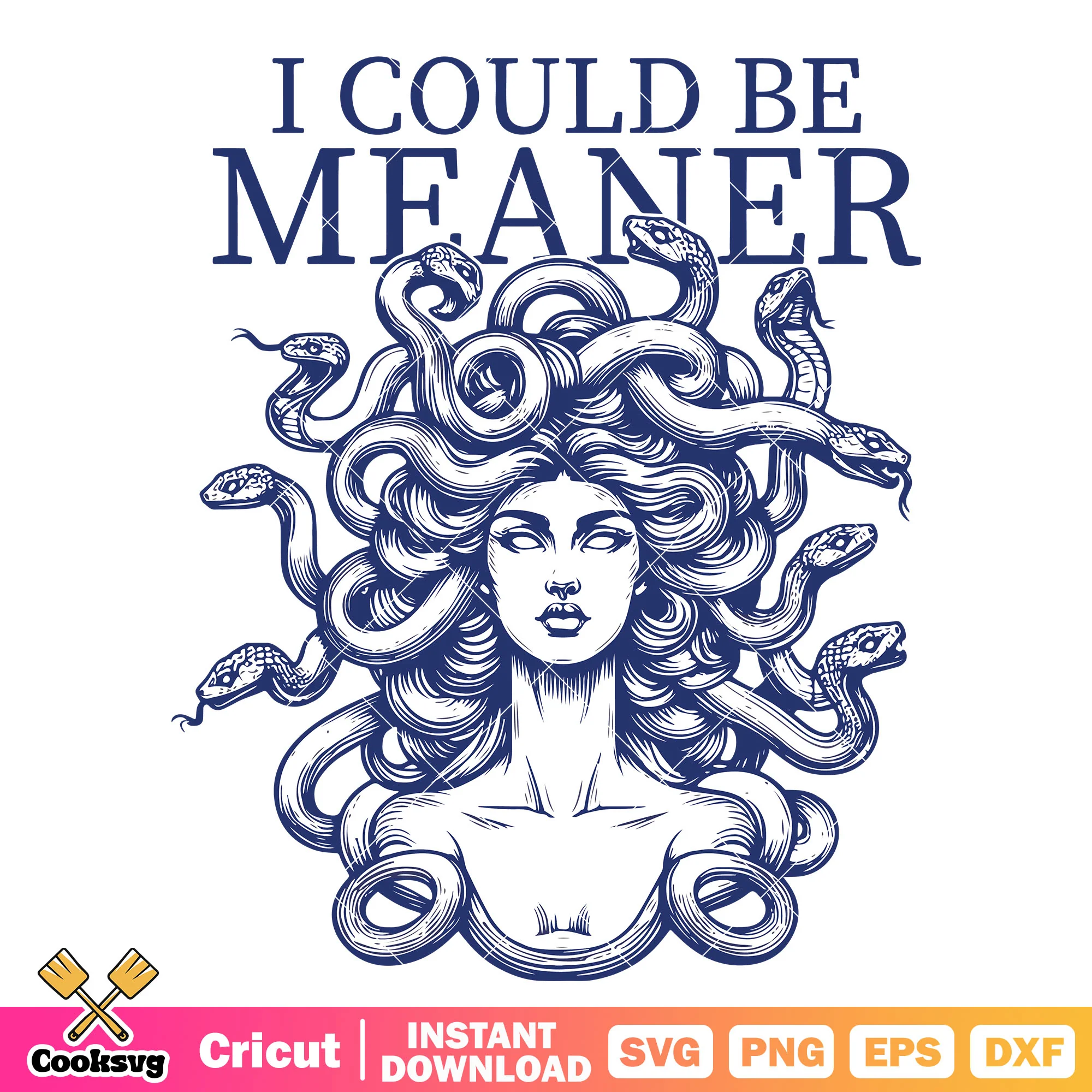 I could be meaner svg, medusa quotes svg, trending quotes svg