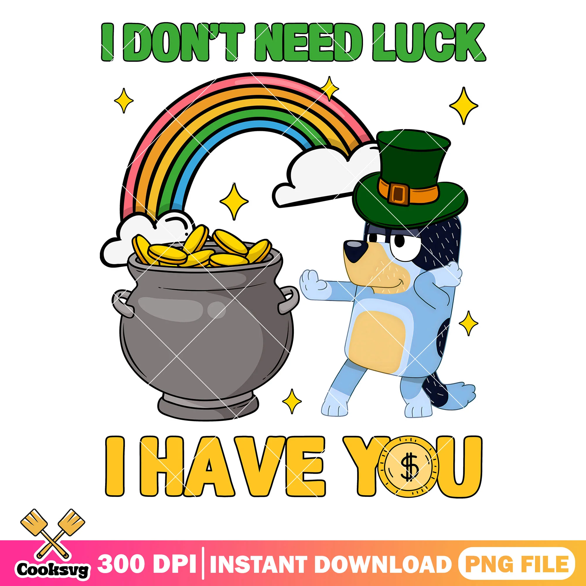 I dont need lucky I have you bluey png, bluey st patrick's day png