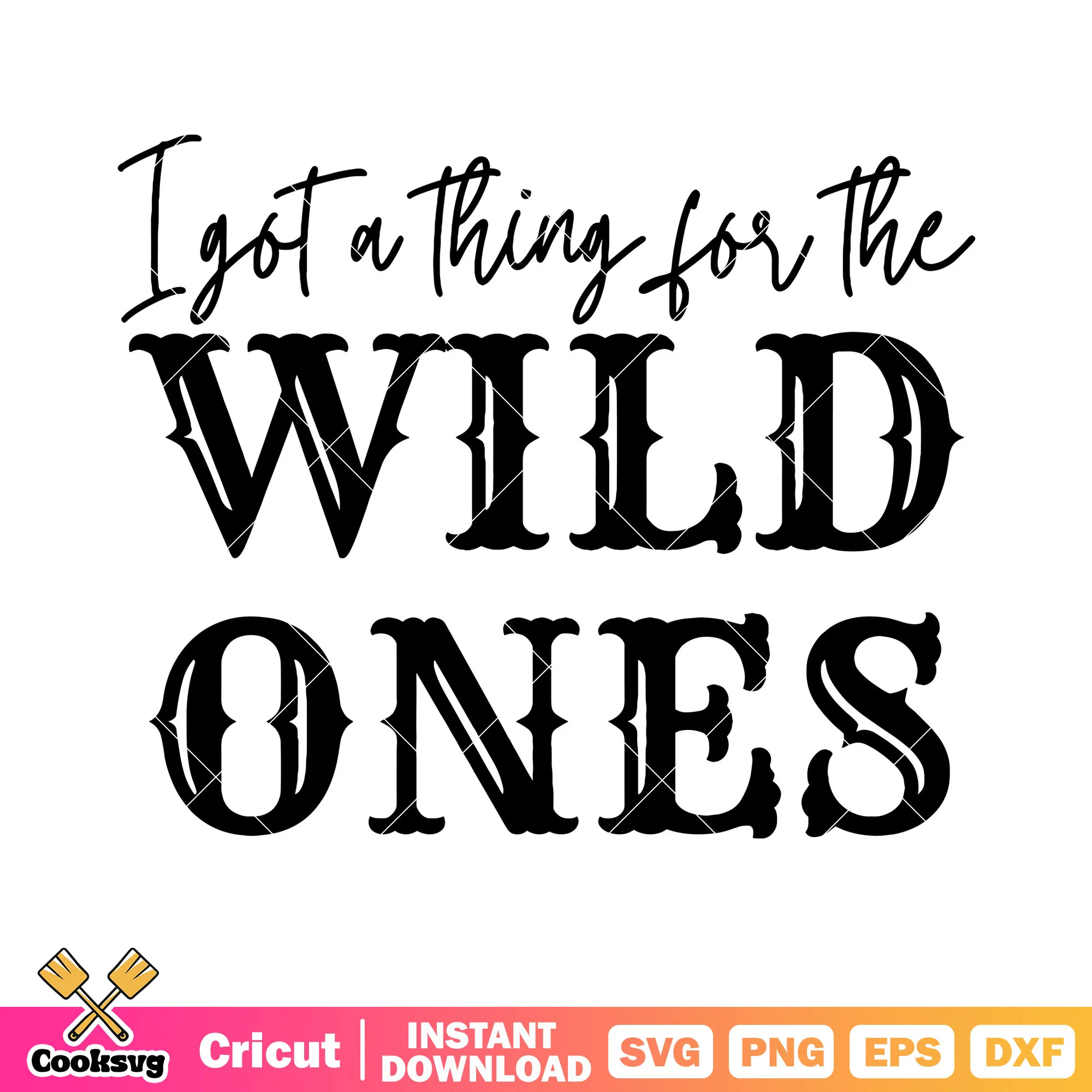 I got a thing for the wild ones svg, wild life svg, one and only svg