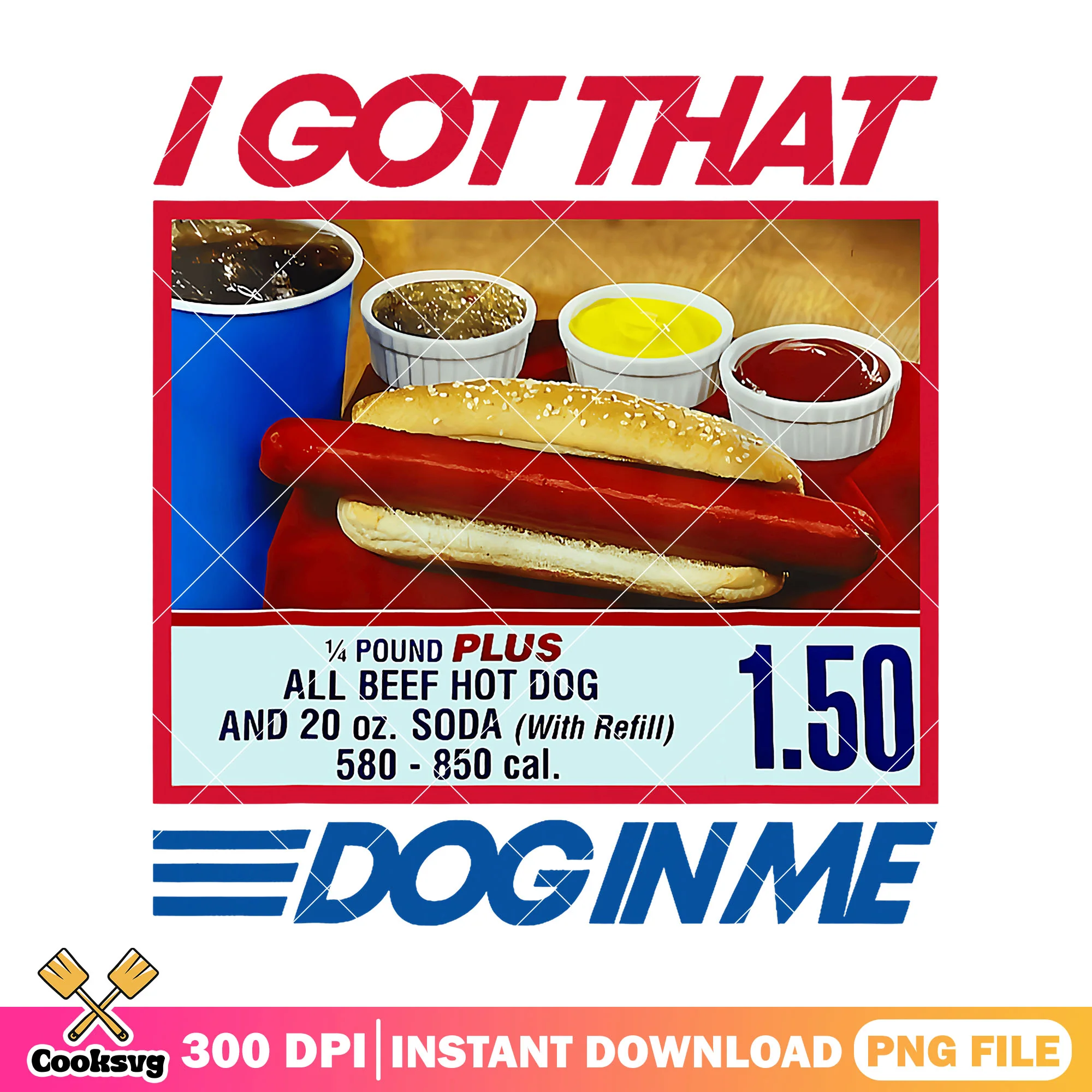 I got that dog in me png, america hot dog png, hot dog quotes png