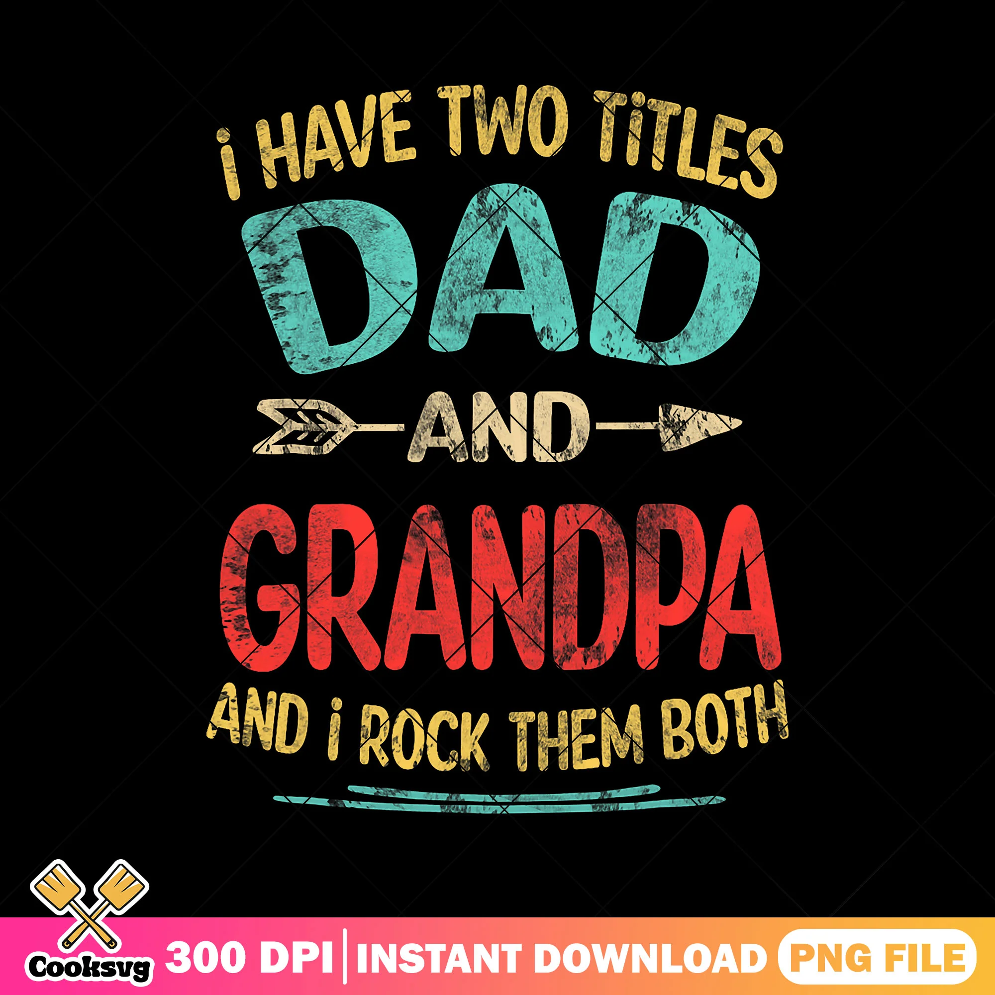 I have two titles dad and grandpa png, rock dad png, funny grandpa png