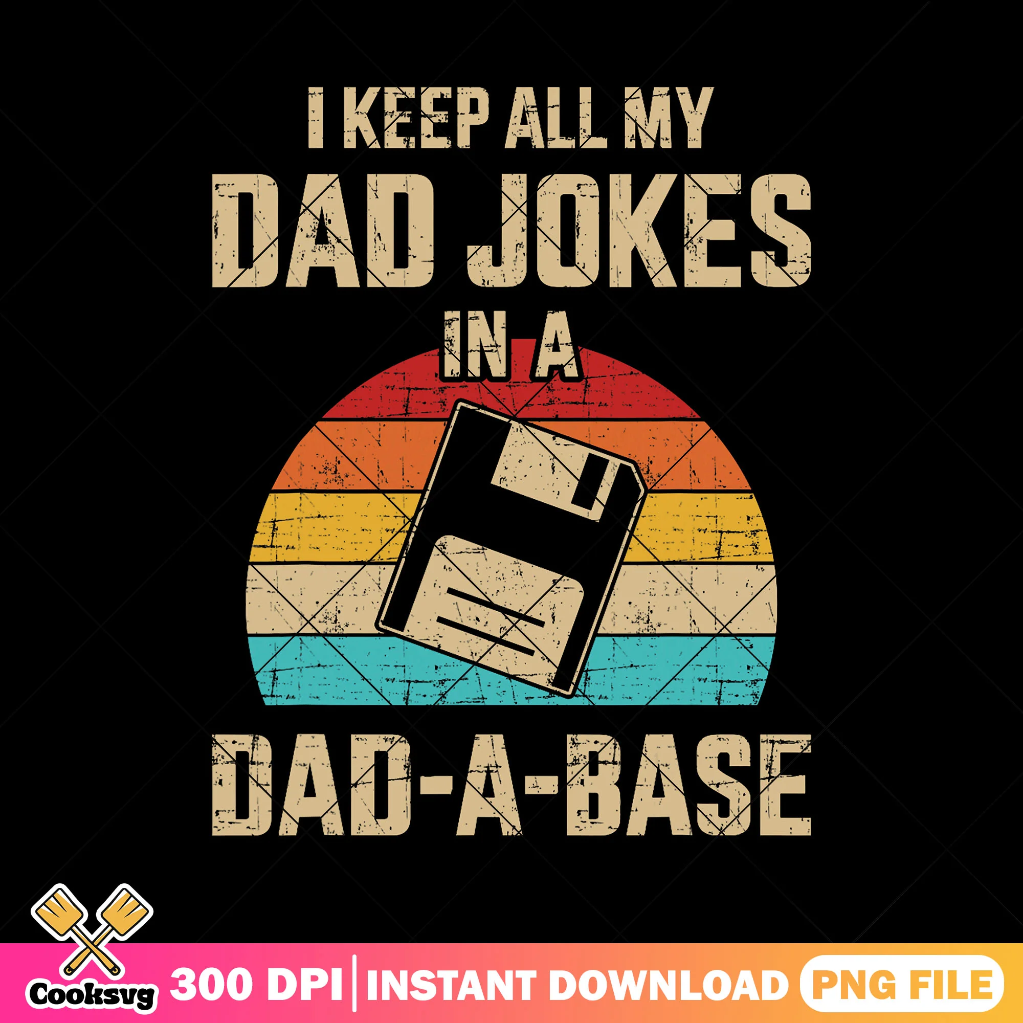 I keep all my dad jokes png, dad-a-base png, funny dad png, fathers day png