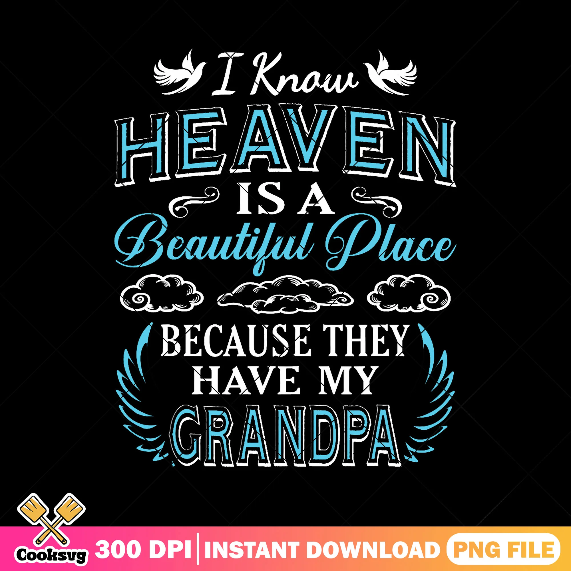 I know heaven grandpa png, grandpa quotes png, father quote png