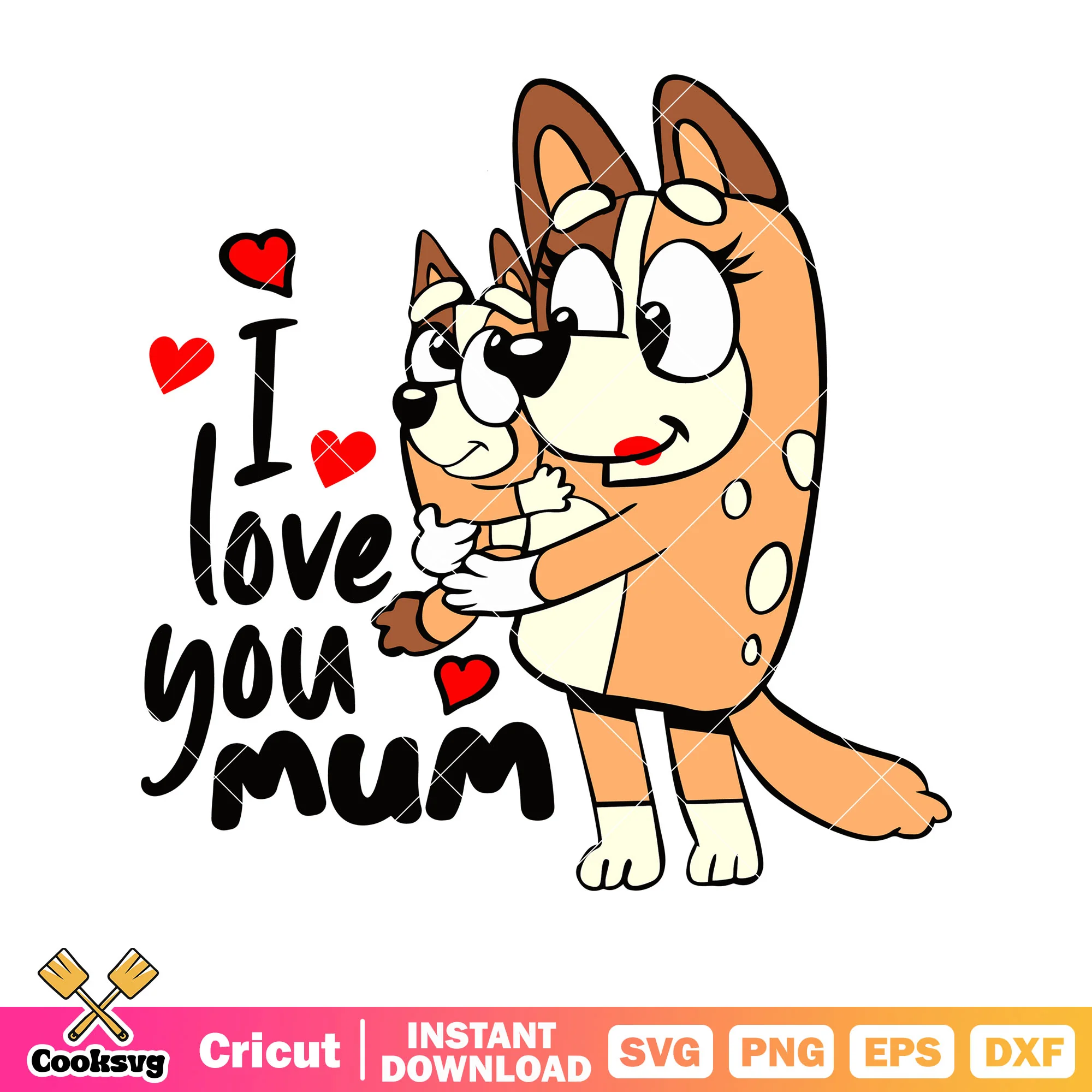 I love you mum bluey bingo svg, bluey family svg, character bluey svg