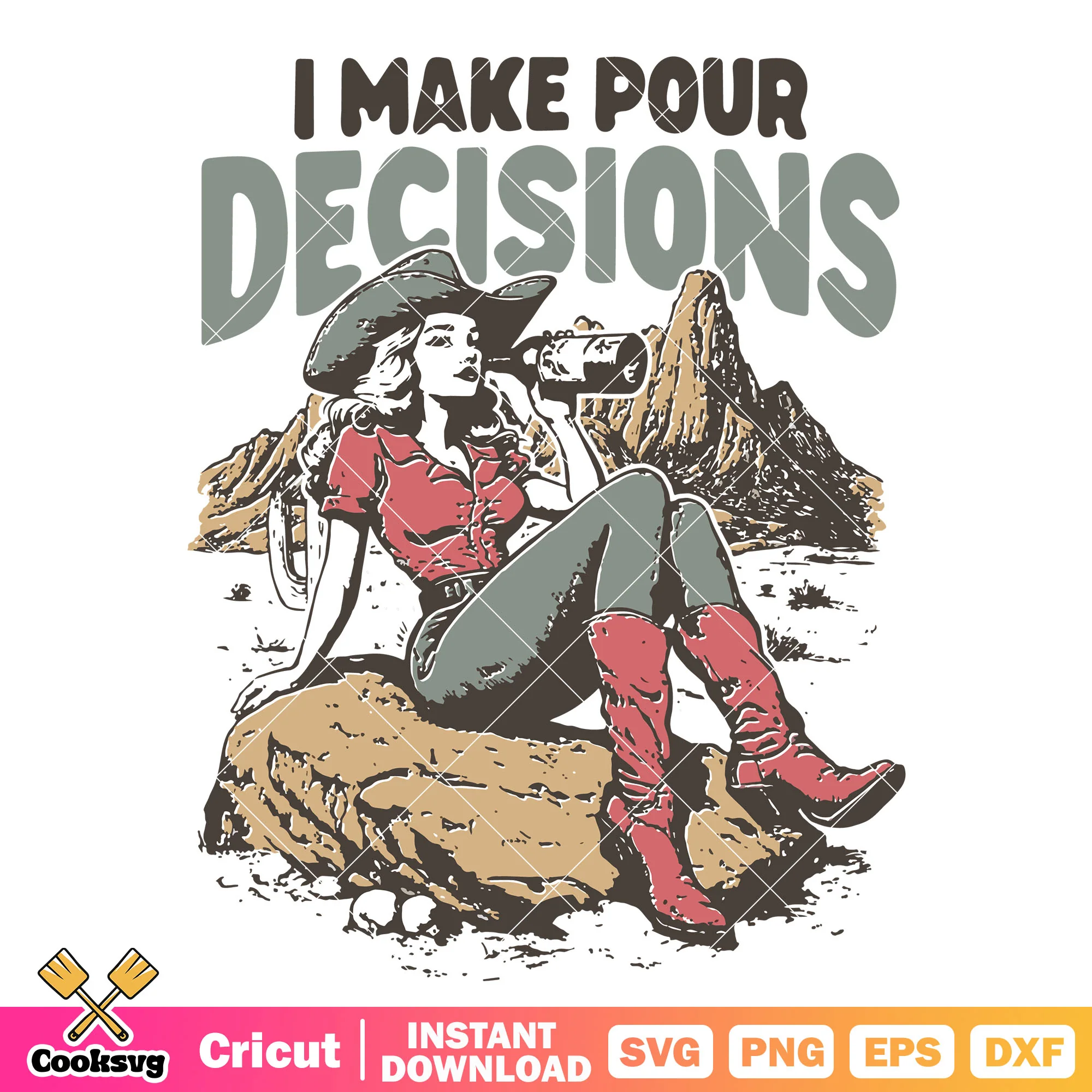 I make pour decisions cowgirl svg, cowgirl quotes svg, cowgirl svg
