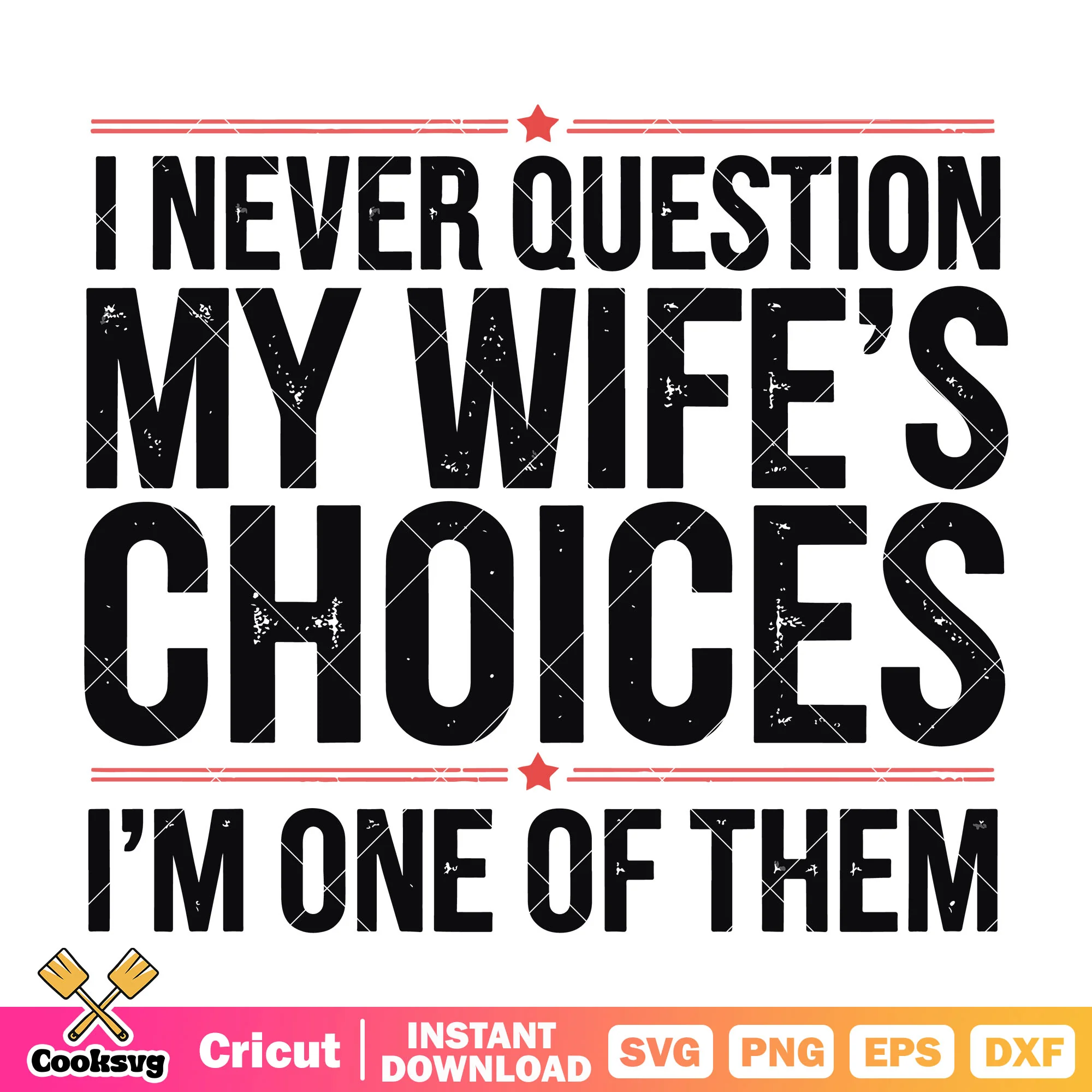 I never question my wife choice svg, love quotes for wife svg